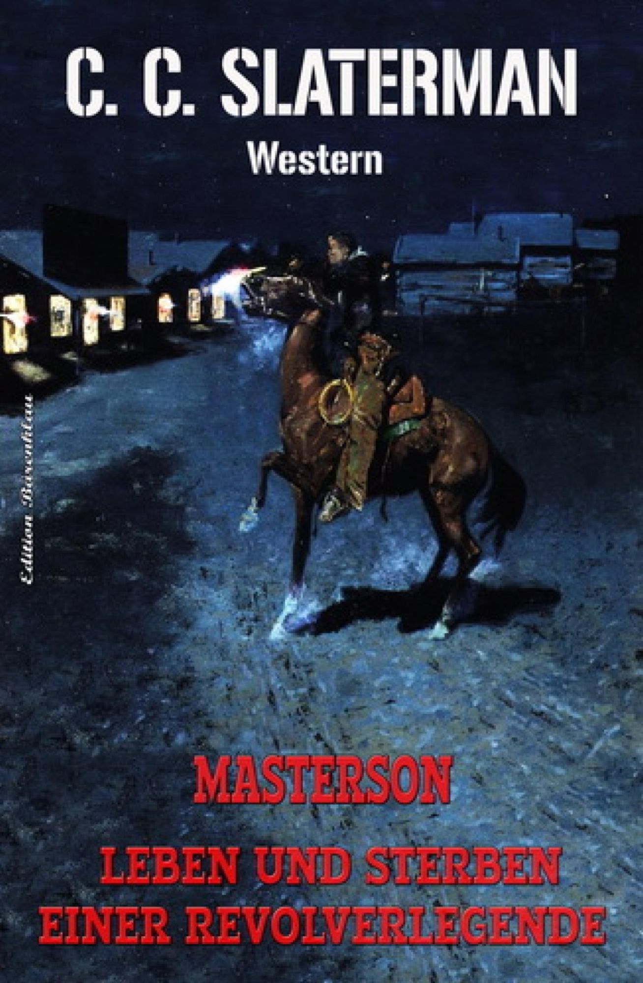 Masterson - Leben und Sterben einer Revolverlegende: Historischer Western: Cassiopeiapress