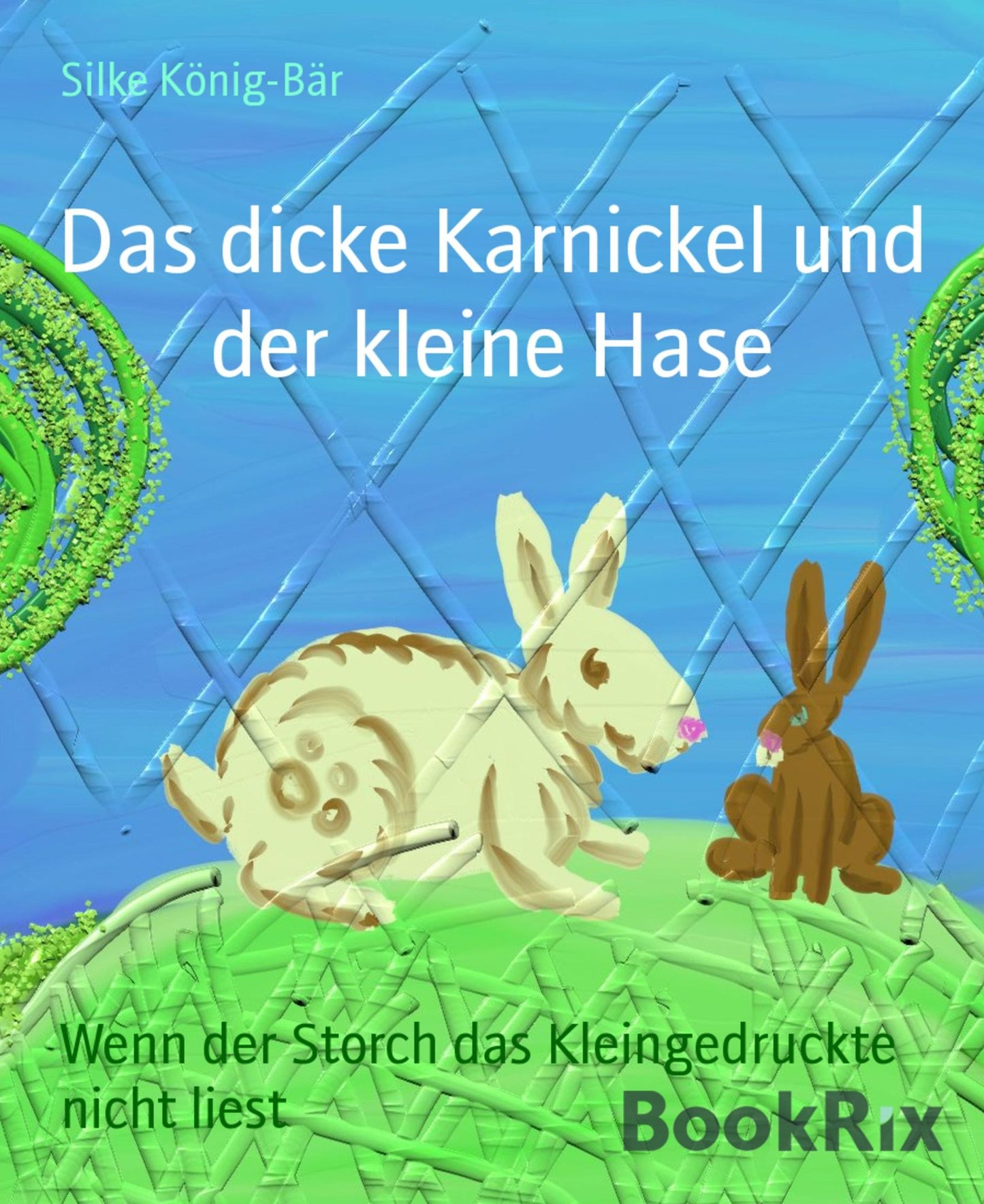 Das dicke Karnickel und der kleine Hase: Wenn der Storch das Kleingedruckte nicht liest