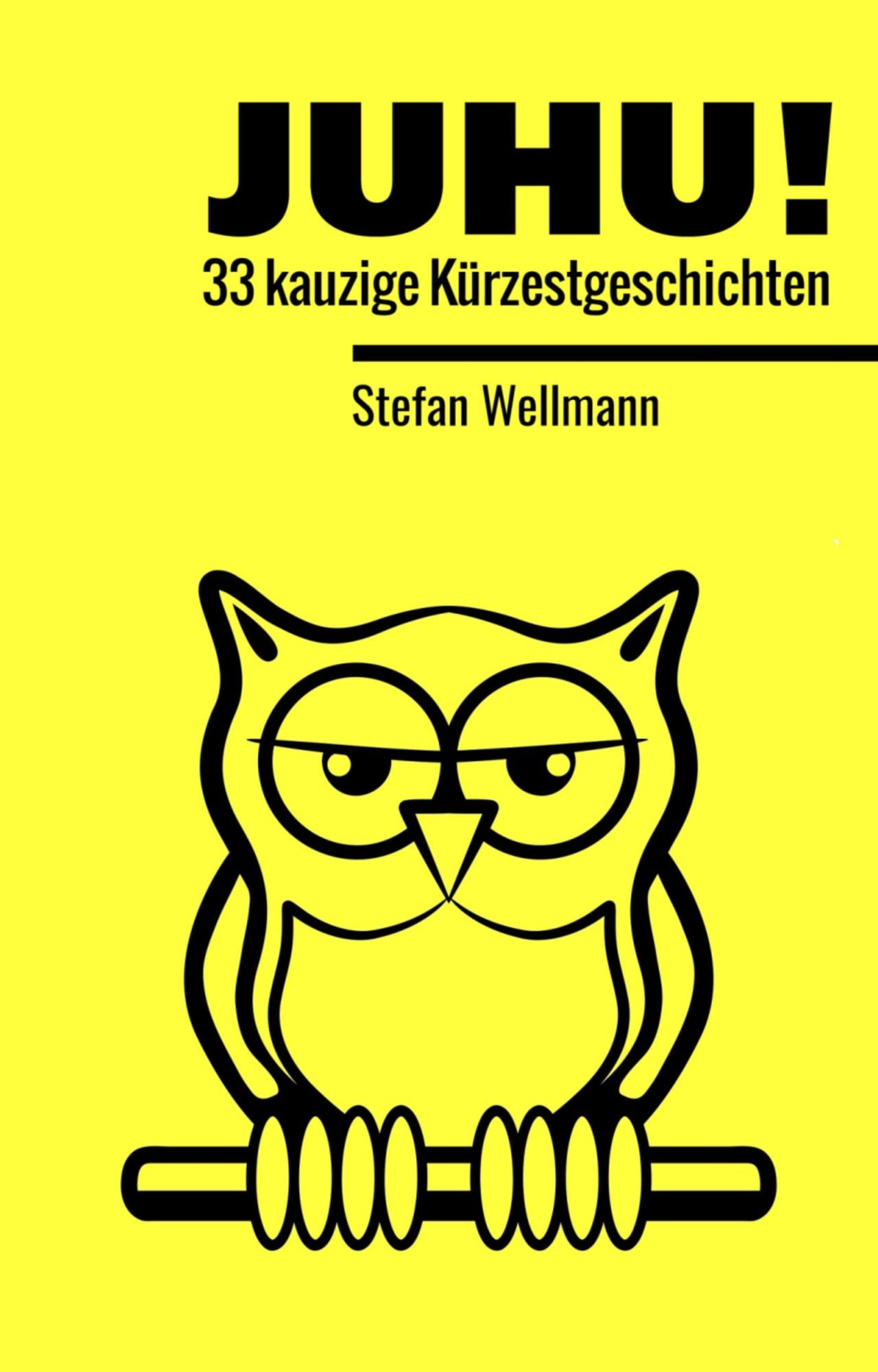 JUHU!: 33 kauzige Kürzestgeschichten