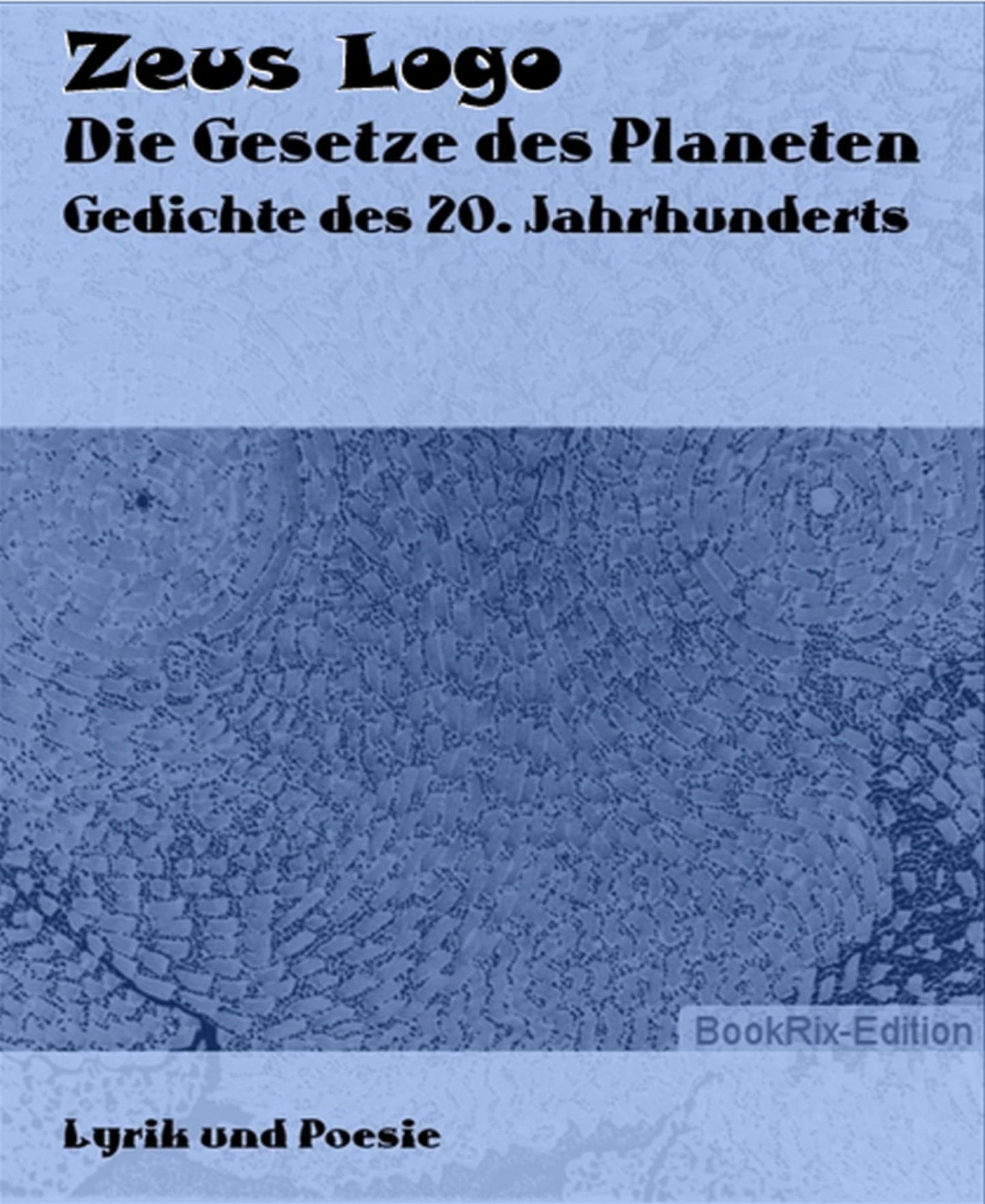 Die Gesetze des Planeten: Lyrik des 20. Jahrhunderts