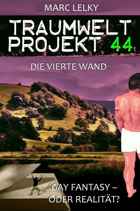 Traumwelt-Projekt 44 - Die vierte Wand: Gay Fantasy - oder Realität?