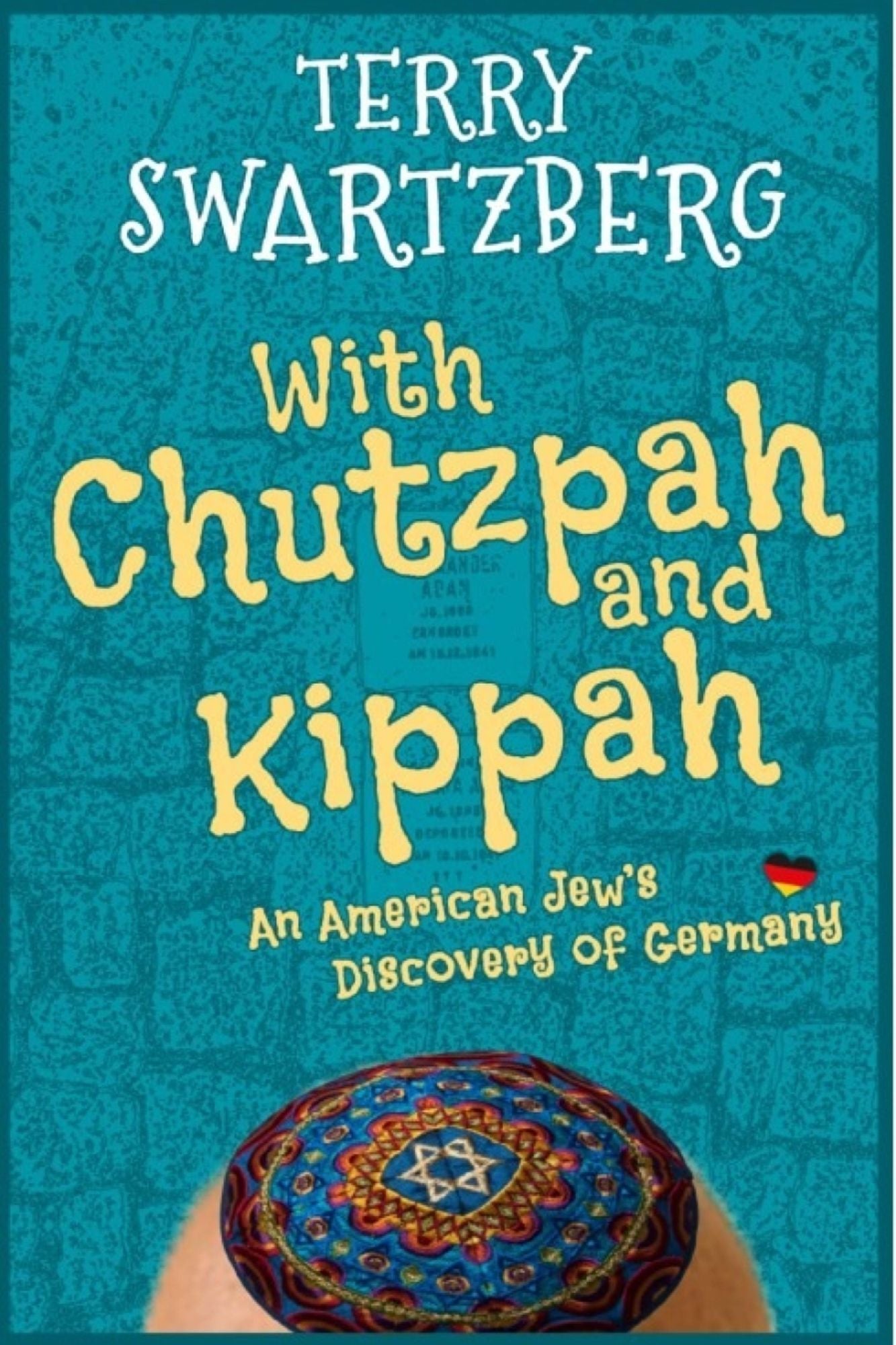 With chutzpah and kippah: An American Jew's discovery of Germany