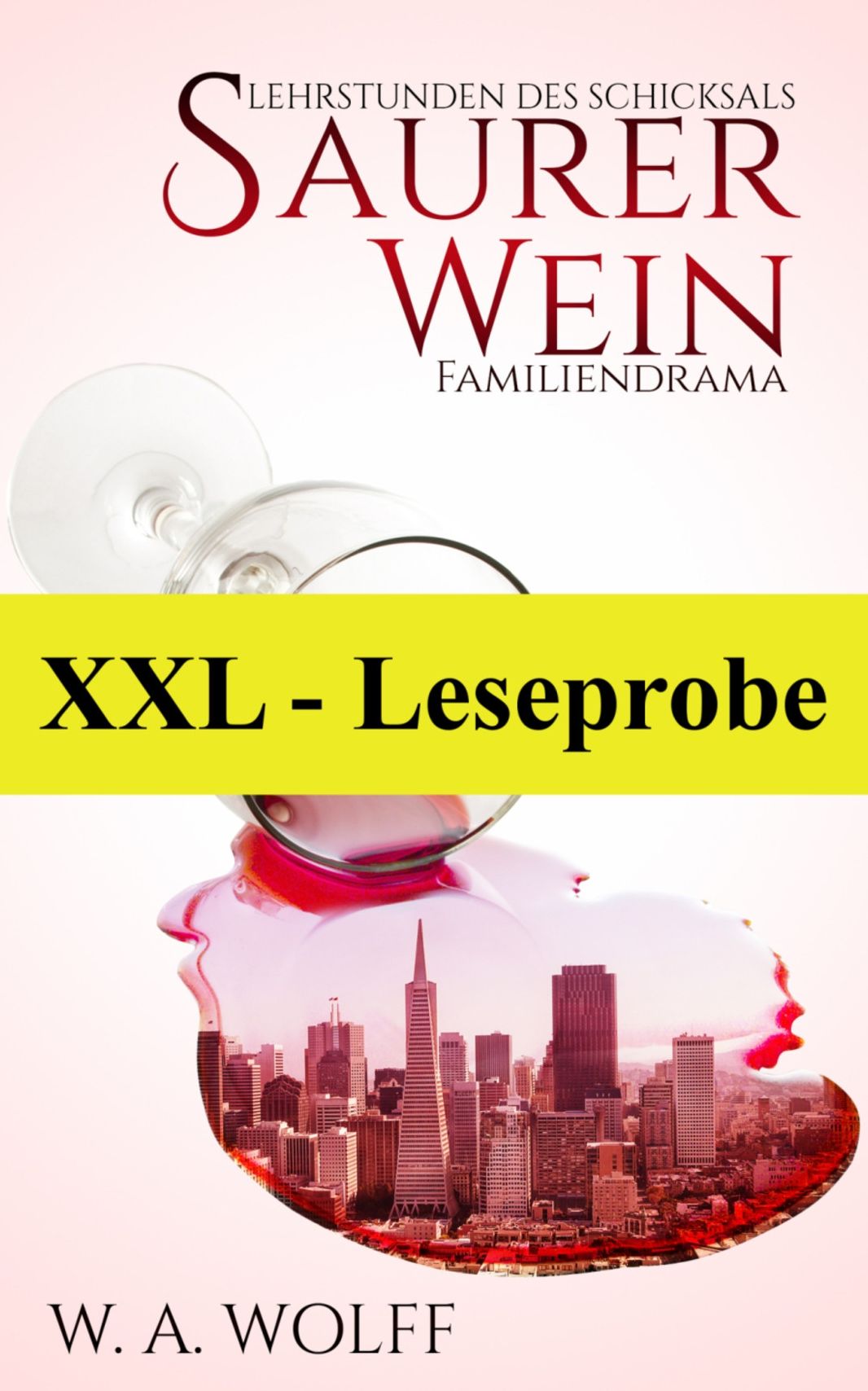 XXL-Leseprobe: Saurer Wein: Lehrstunden des Schicksals: Familiendrama