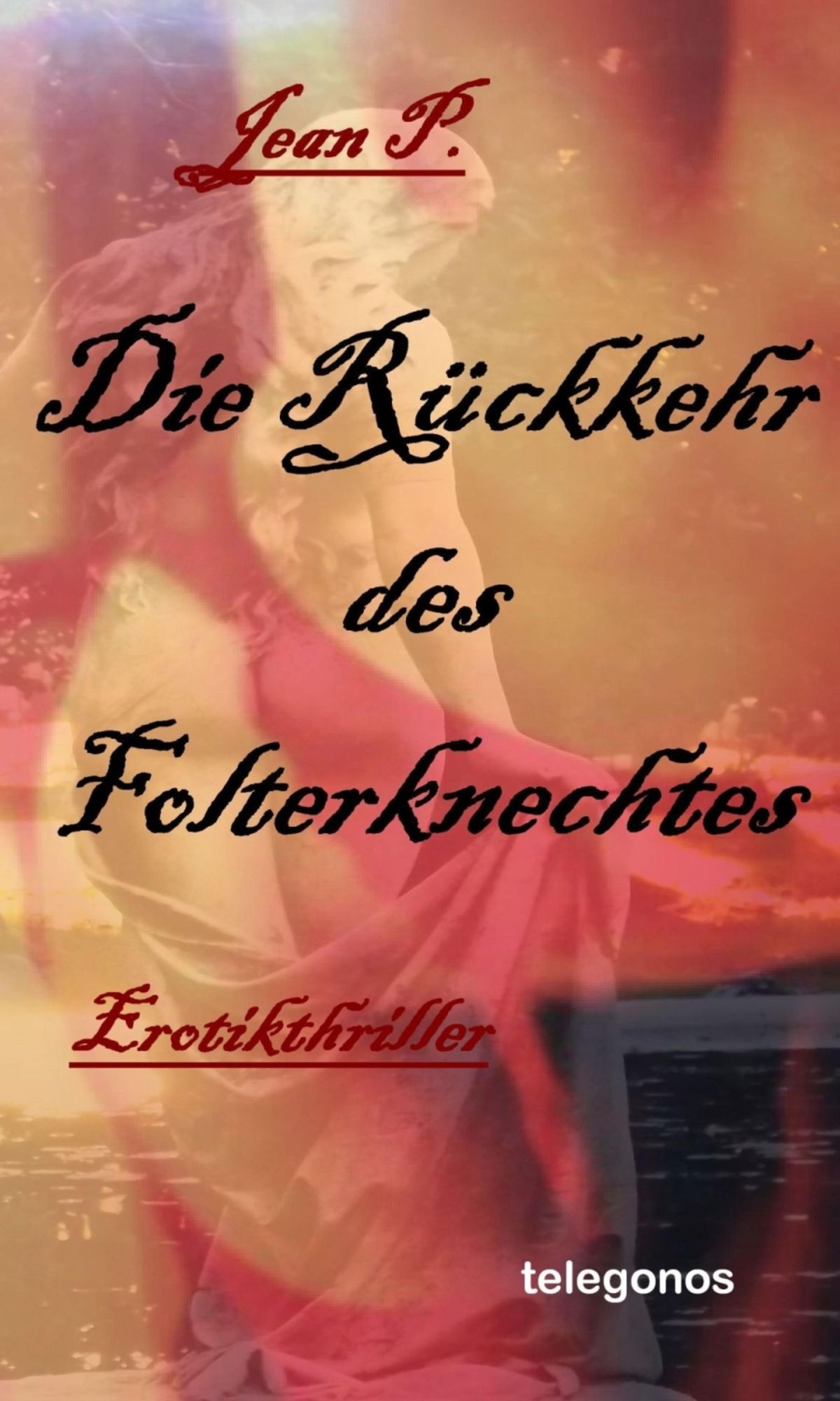 Die Rückkehr des Folterknechtes: 2. Teil der Schloss B. - Trilogie