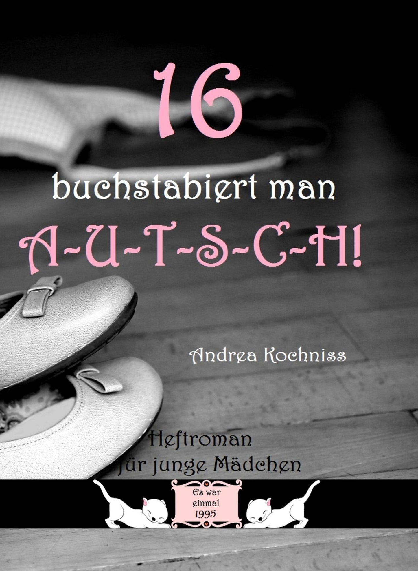 16 buchstabiert man A-U-T-S-C-H!: Es war einmal 1995