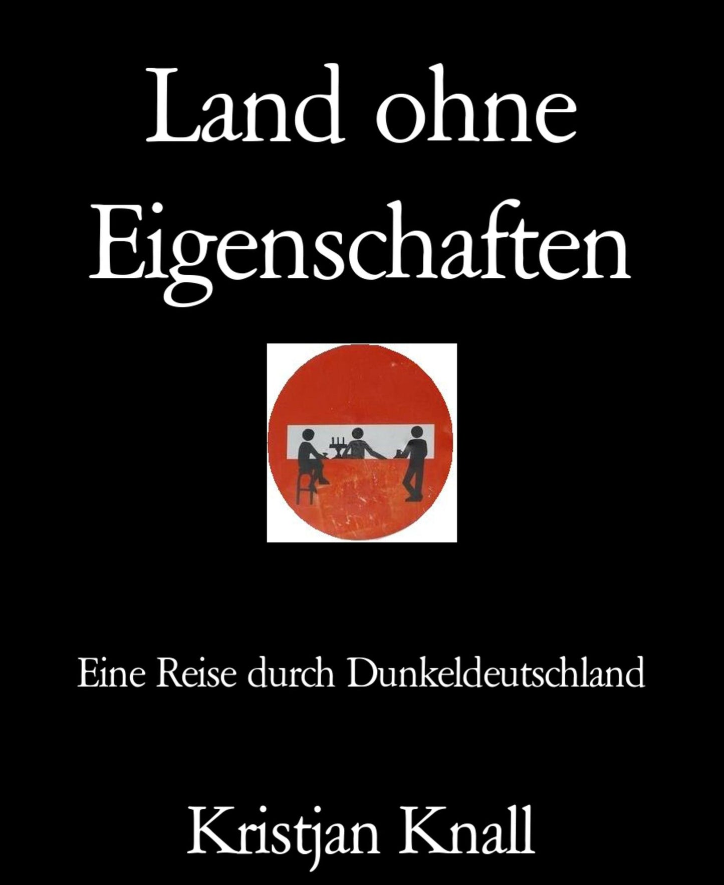 Land ohne Eigenschaften: Eine Reise durch Dunkeldeutschland