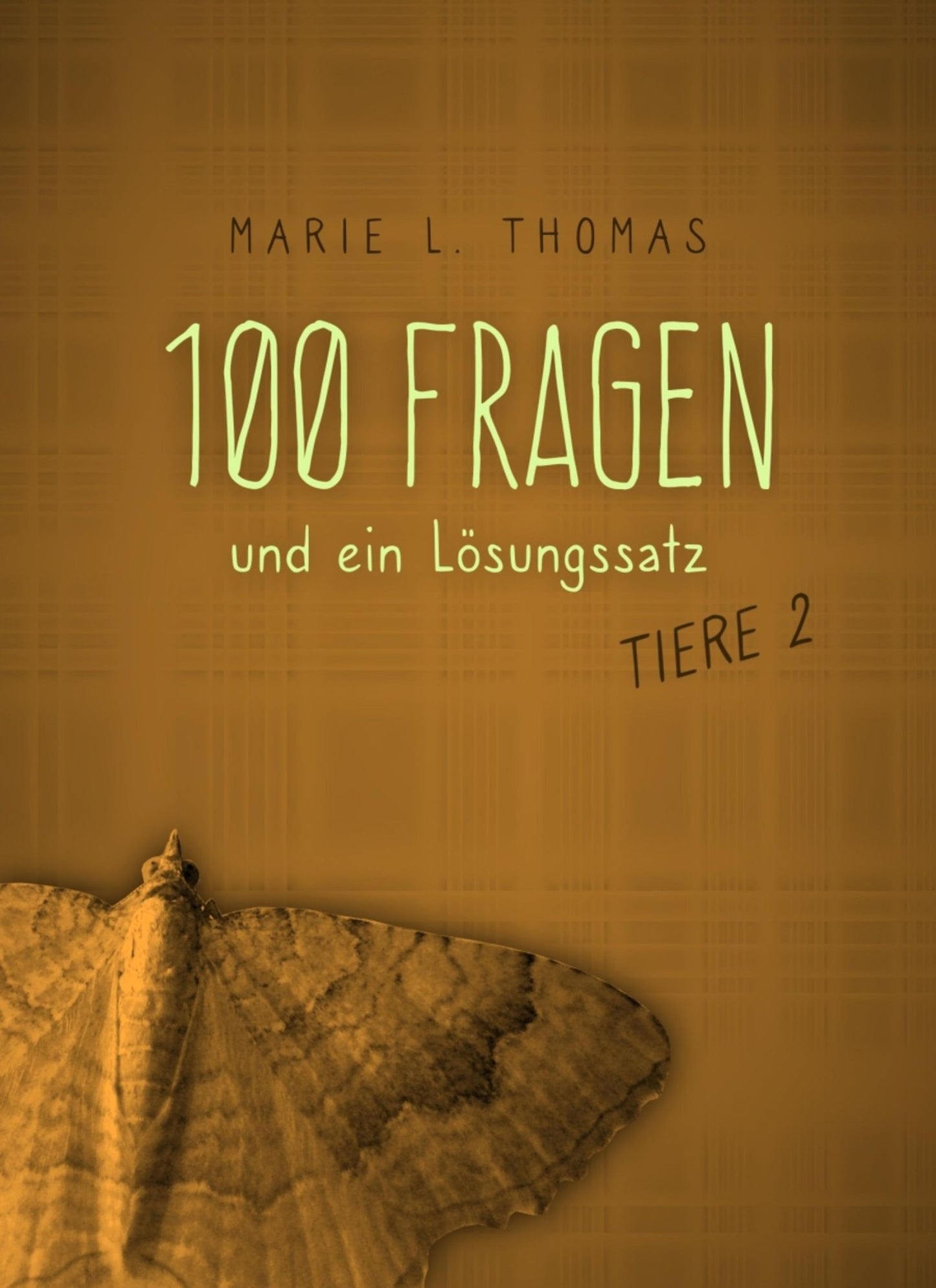 100 Fragen und ein Lösungssatz - Tiere 2: Tiere 2
