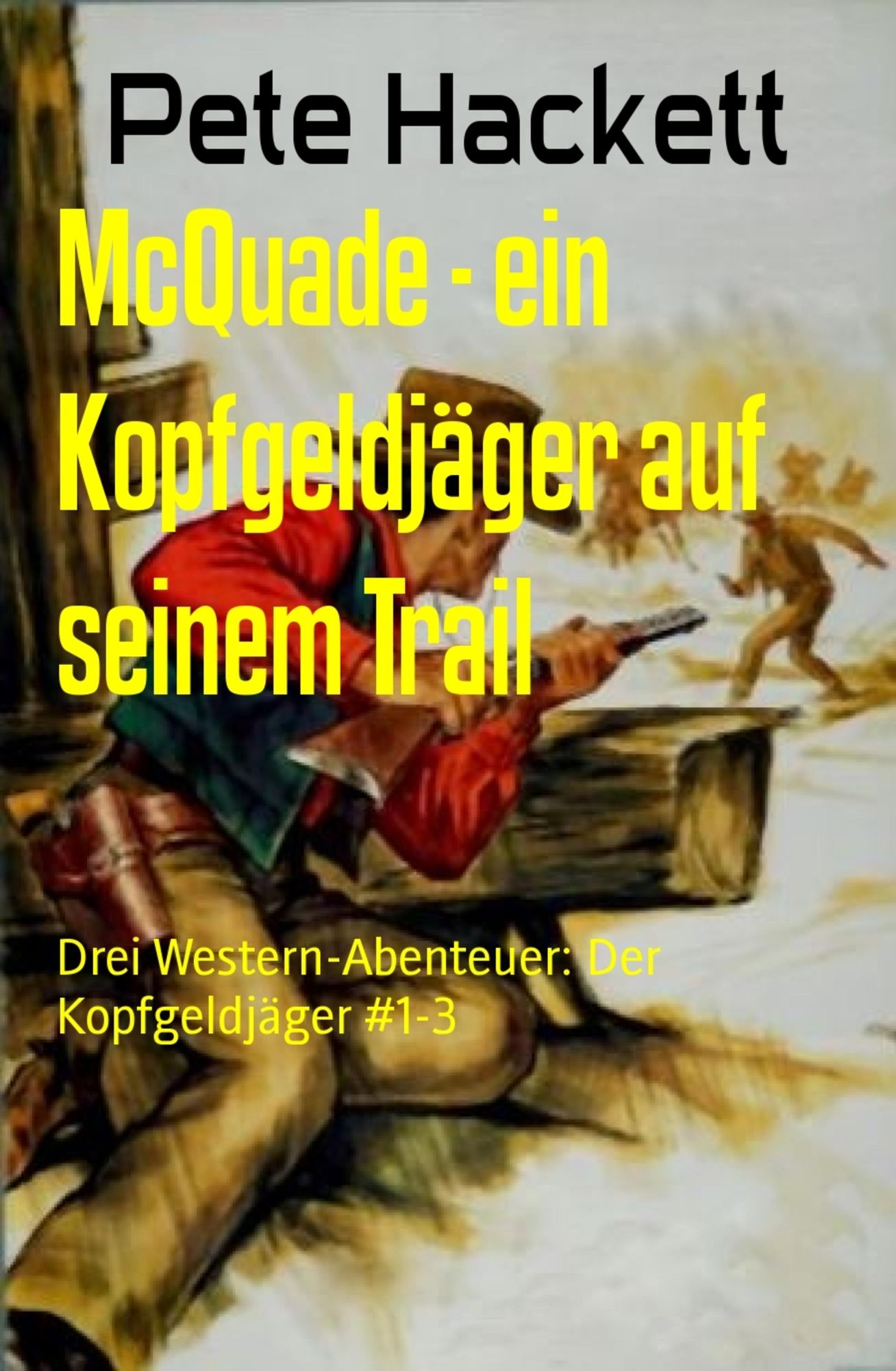 McQuade - ein Kopfgeldjäger auf seinem Trail: Drei Western-Abenteuer: Der Kopfgeldjäger #1-3