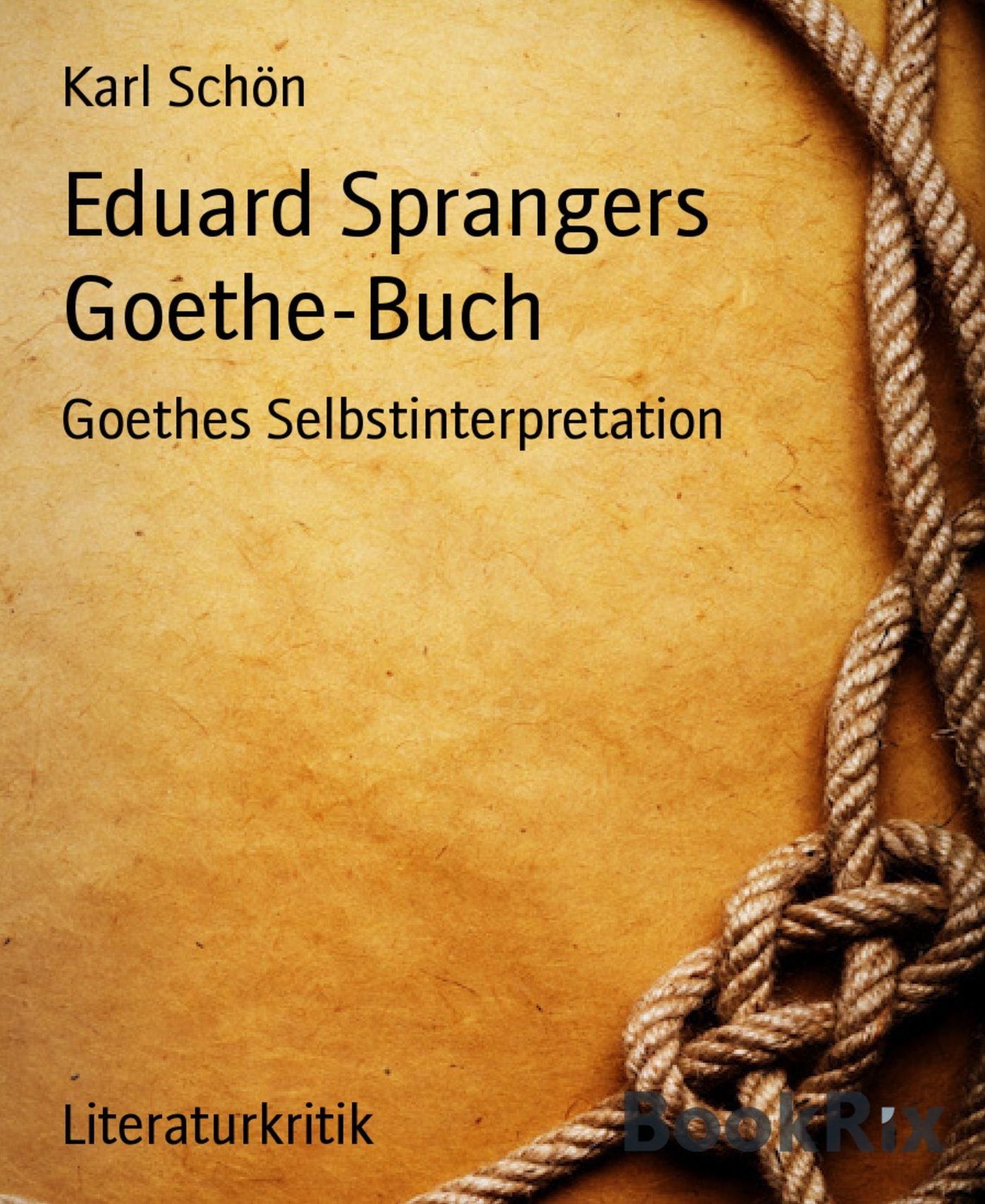 Eduard Sprangers Goethe-Buch: Goethes Selbstinterpretation