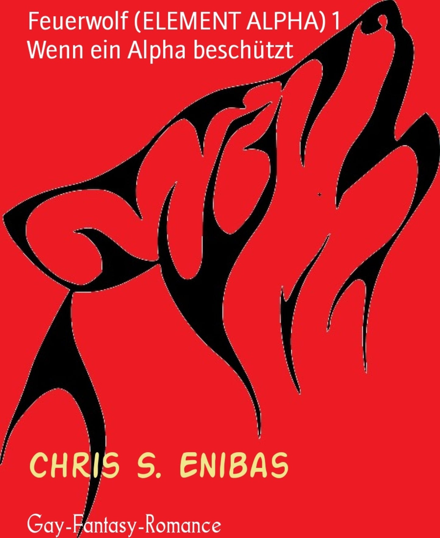 Feuerwolf (ELEMENT ALPHA) 1 Wenn ein Alpha beschützt: Gay-Fantasy-Romance
