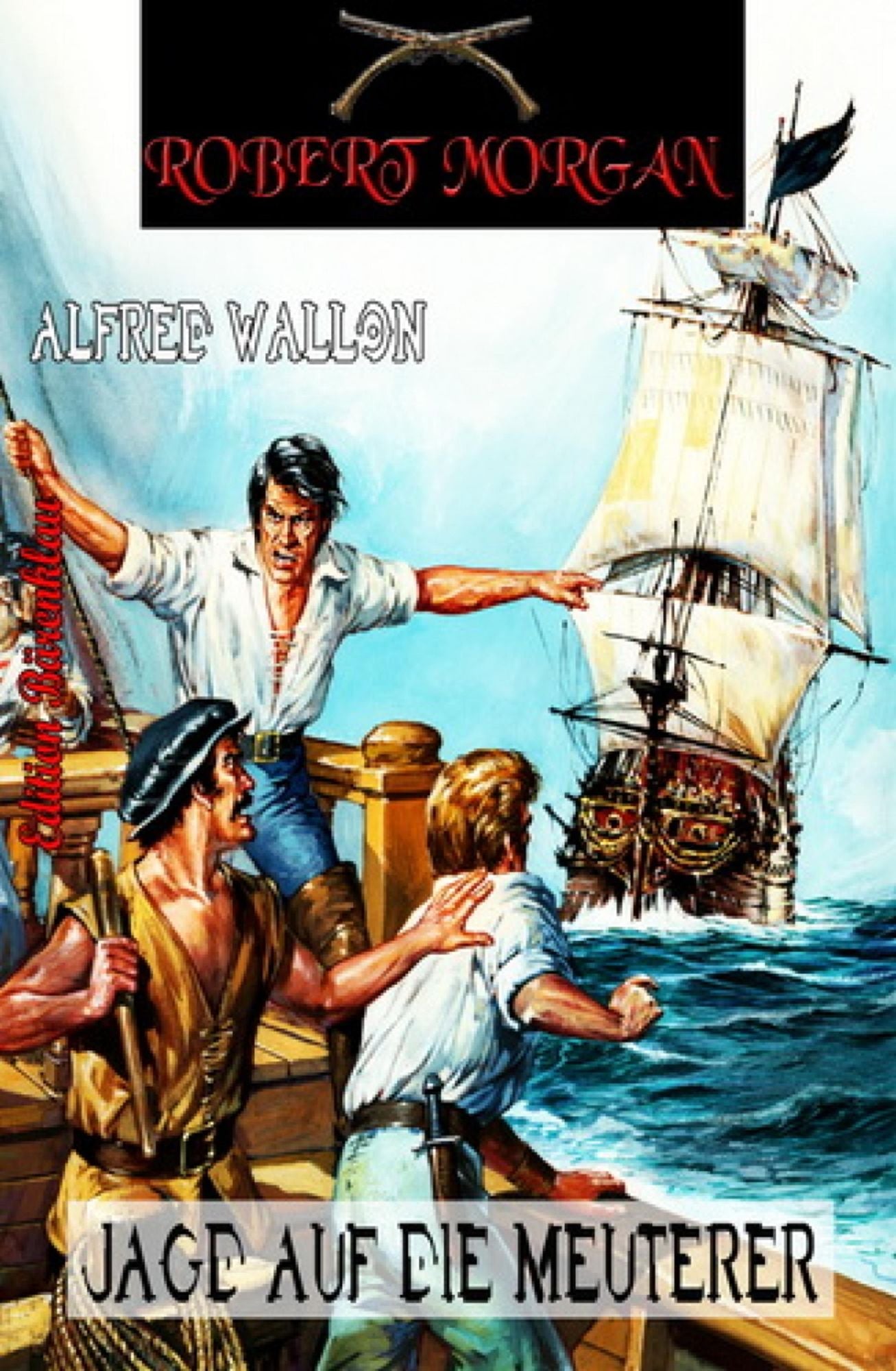 Robert Morgan - Jagd auf die Meuterer: Band 4 der Piratenserie