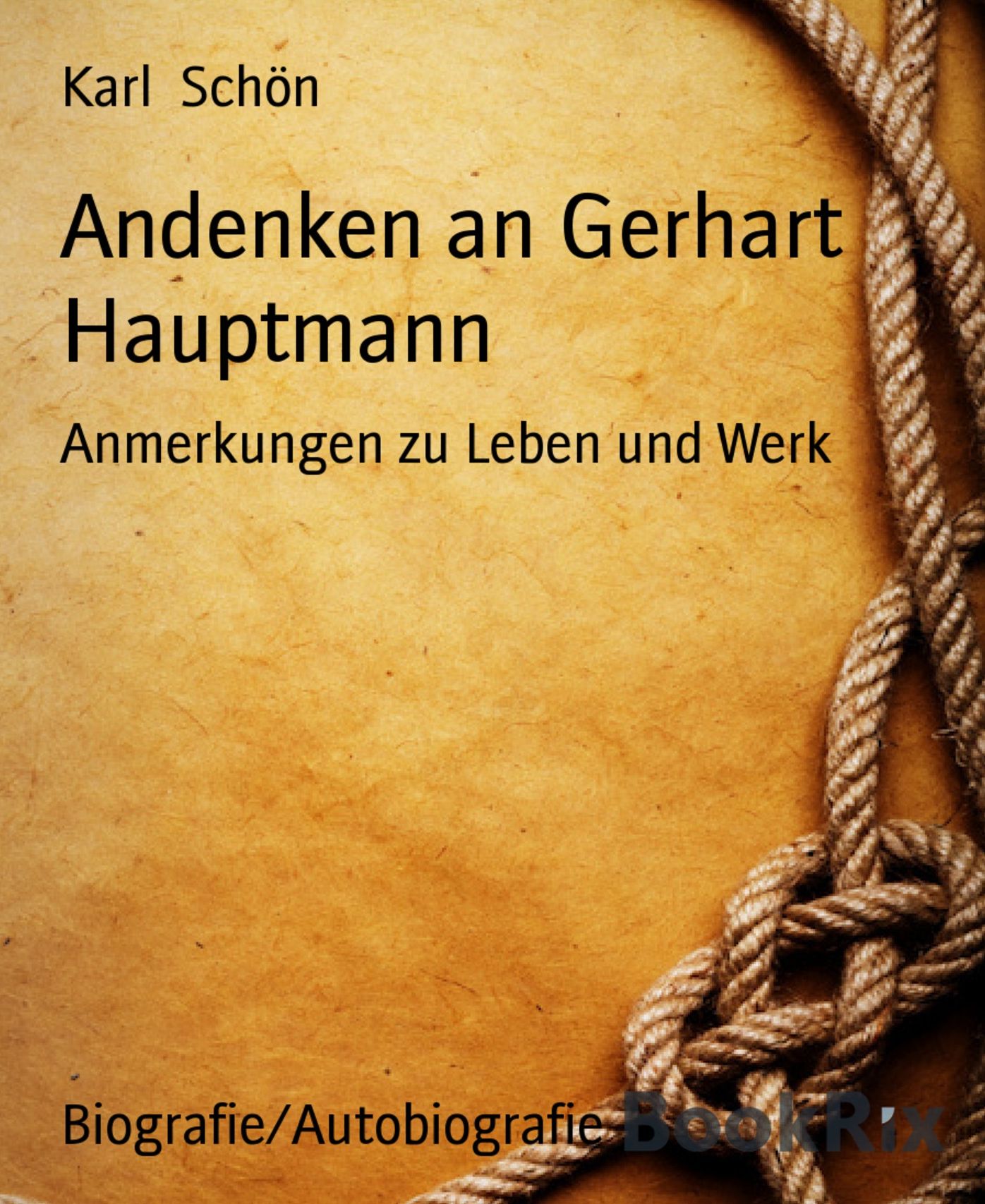 Andenken an Gerhart Hauptmann: Anmerkungen zu Leben und Werk