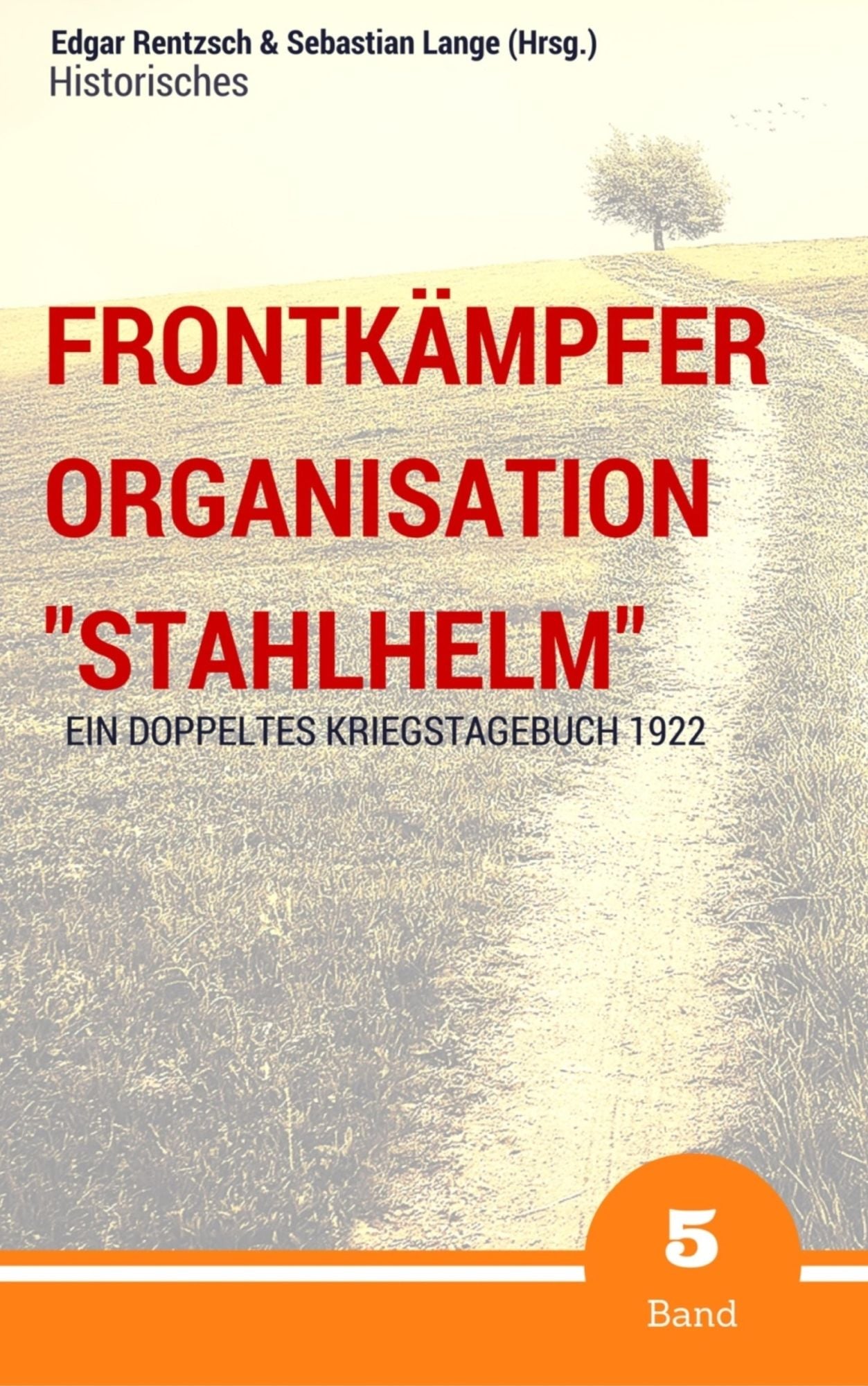Frontkämpfer Organisation "Stahlhelm" - Band 5: Ein (doppeltes) Kriegstagebuch - 1922