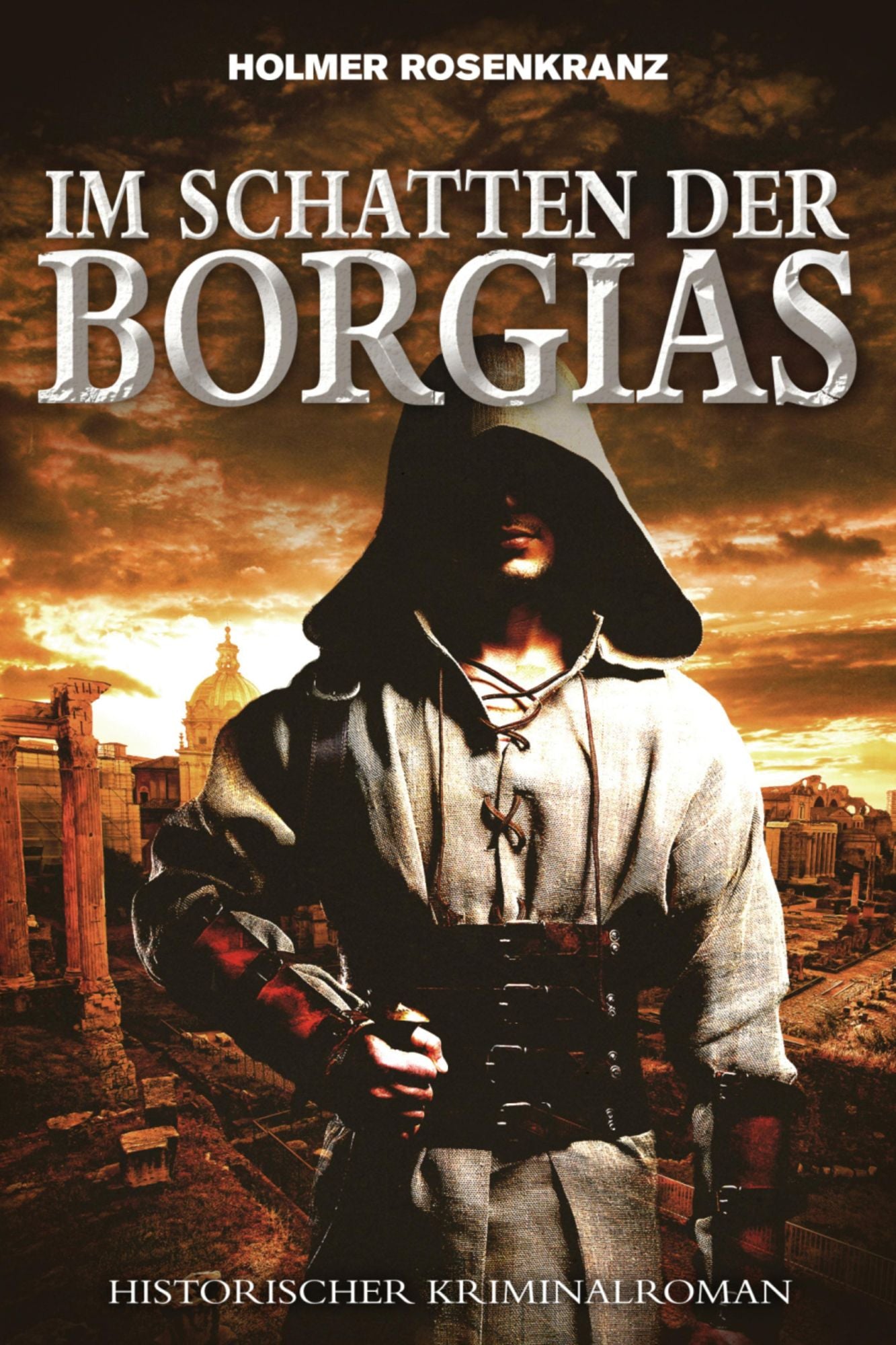 Im Schatten der Borgias - Ein mysteriöser Mordfall aus der Zeit der Renaissance: Historischer Kriminalroman