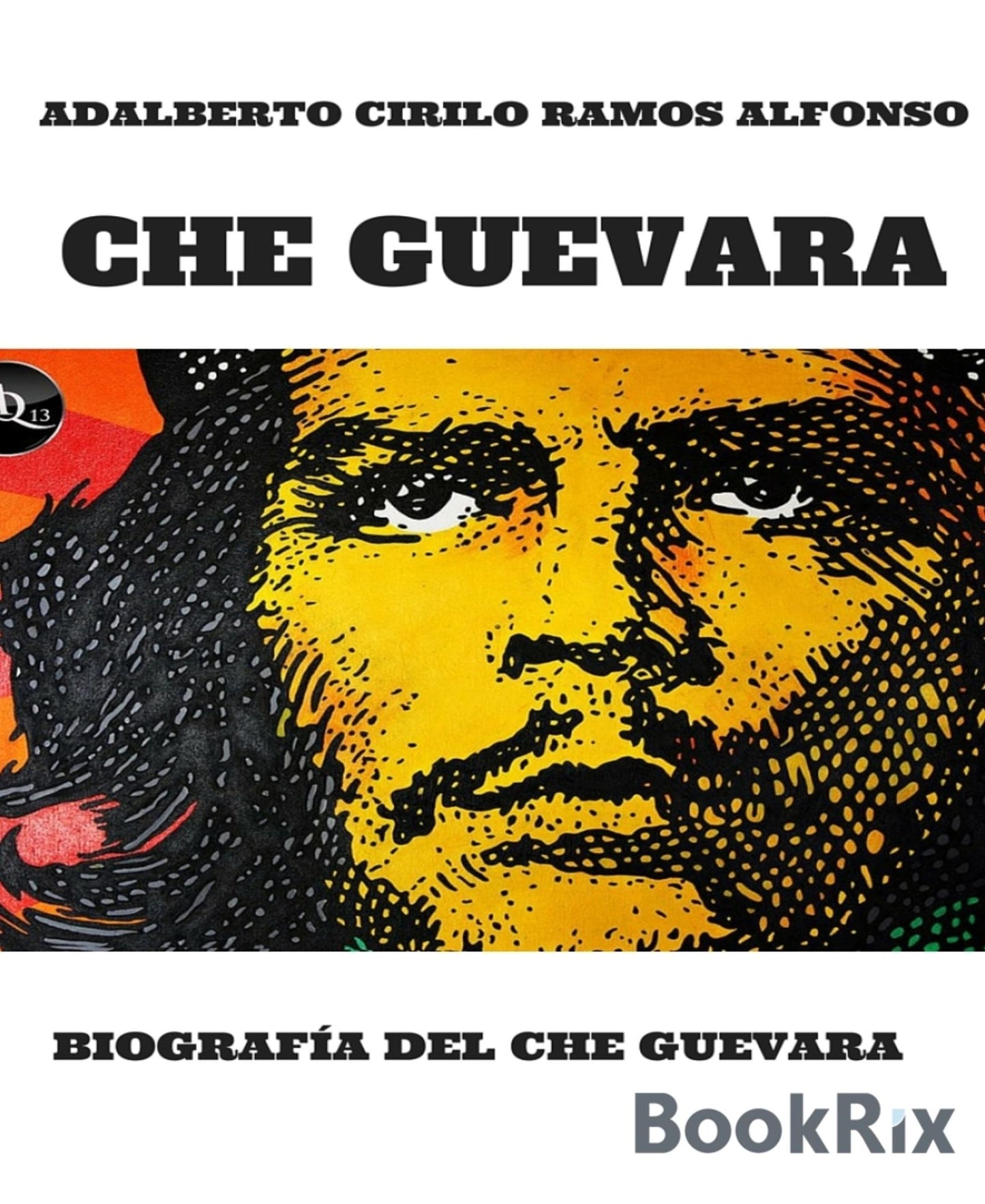 CHE GUEVARA: BIOGRAFÍA DEL CHE GUEVARA