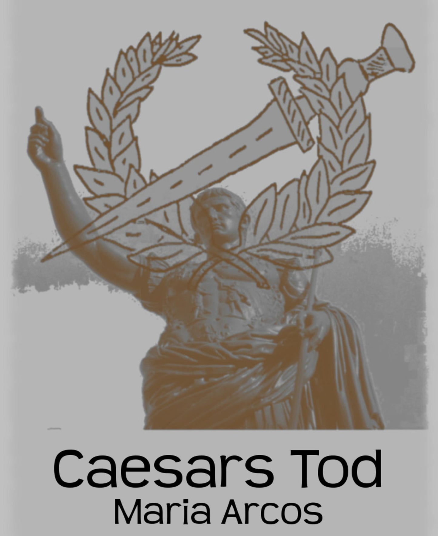 Caesars Tod: - Eine andere Sicht der Dinge -