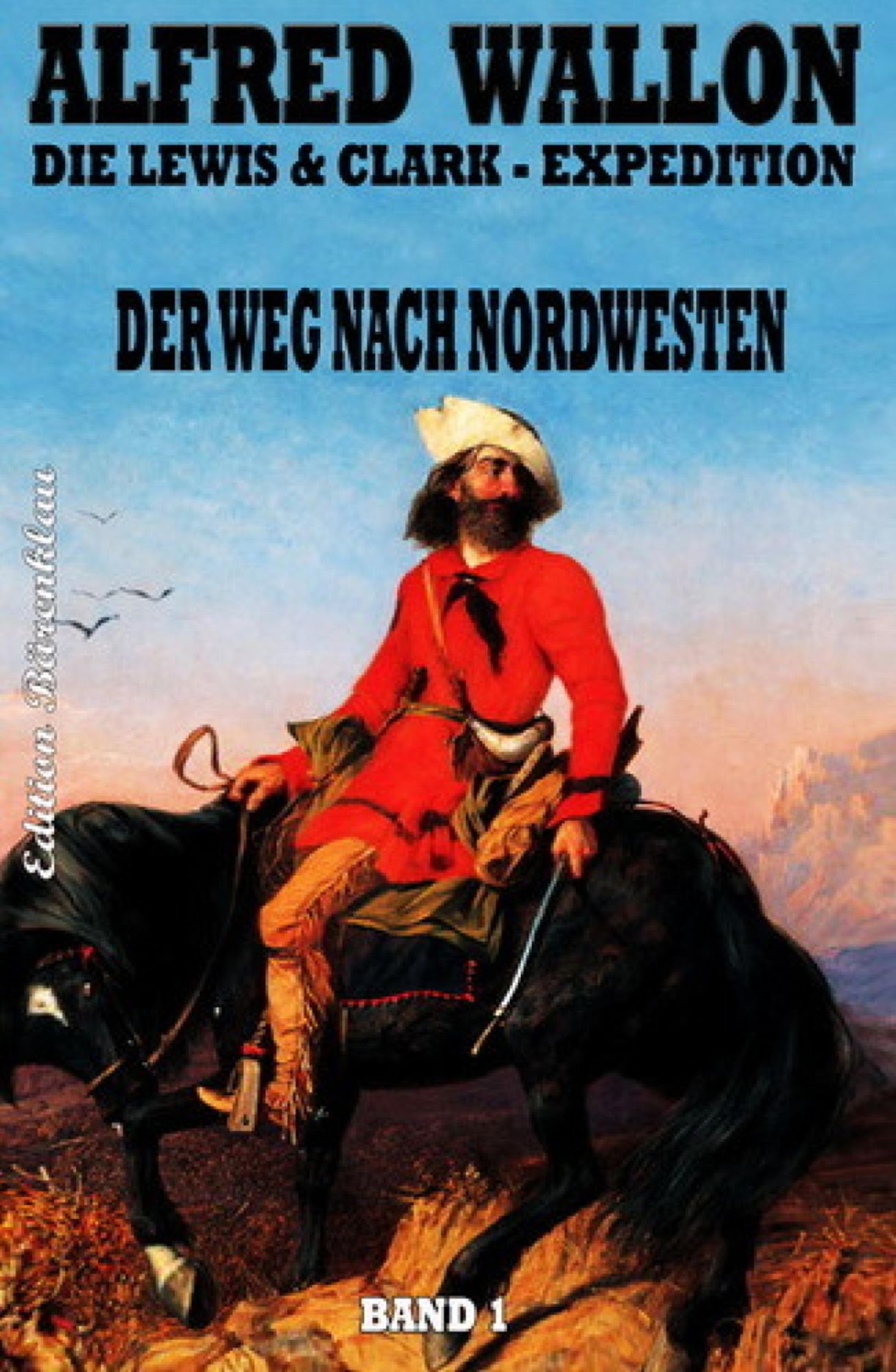 Der Weg nach Nordwesten: Die Lewis & Clark-Expedition #1