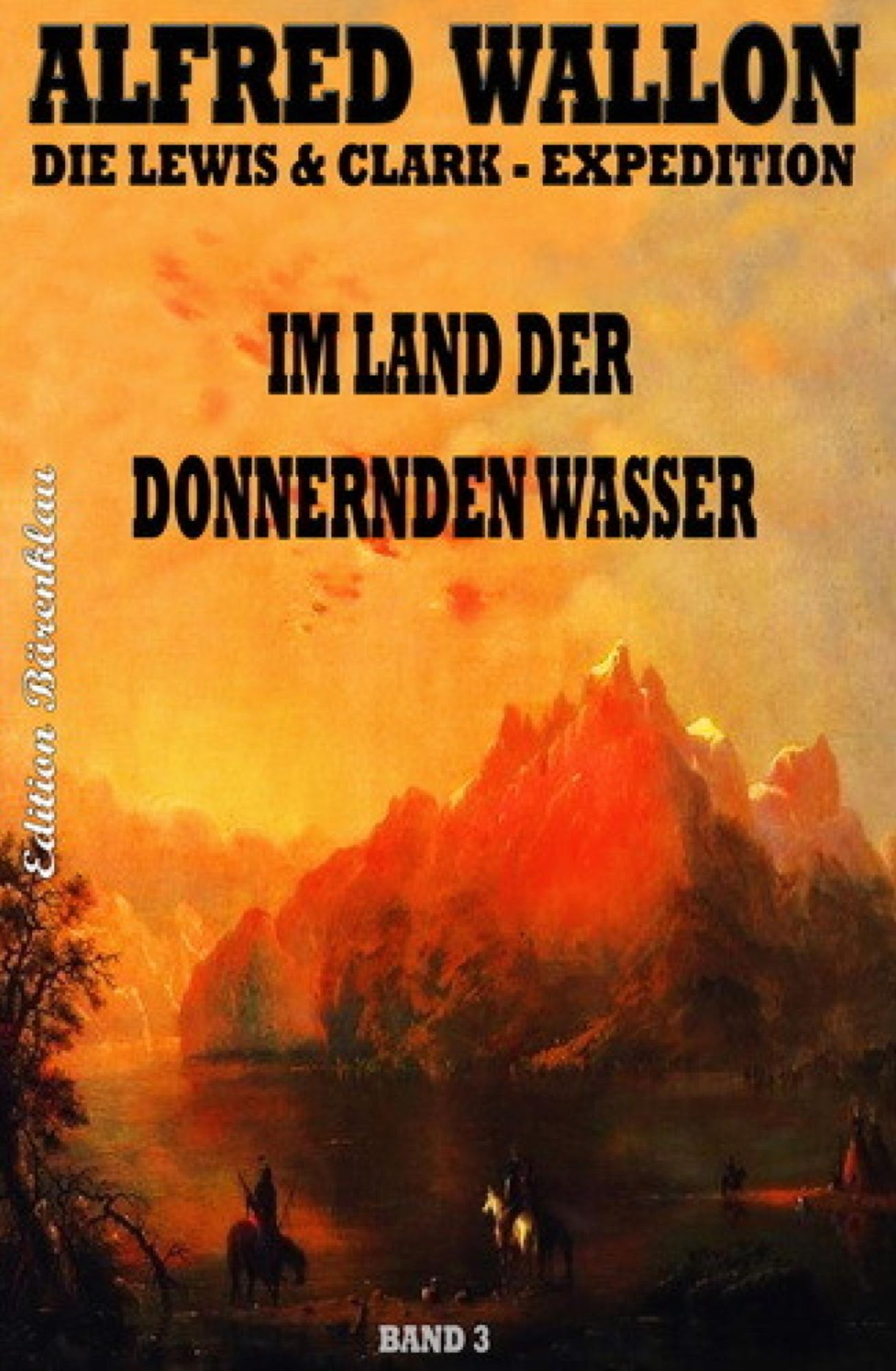 Im Land der donnernden Wasser: Die Lewis & Clark-Expedition #3
