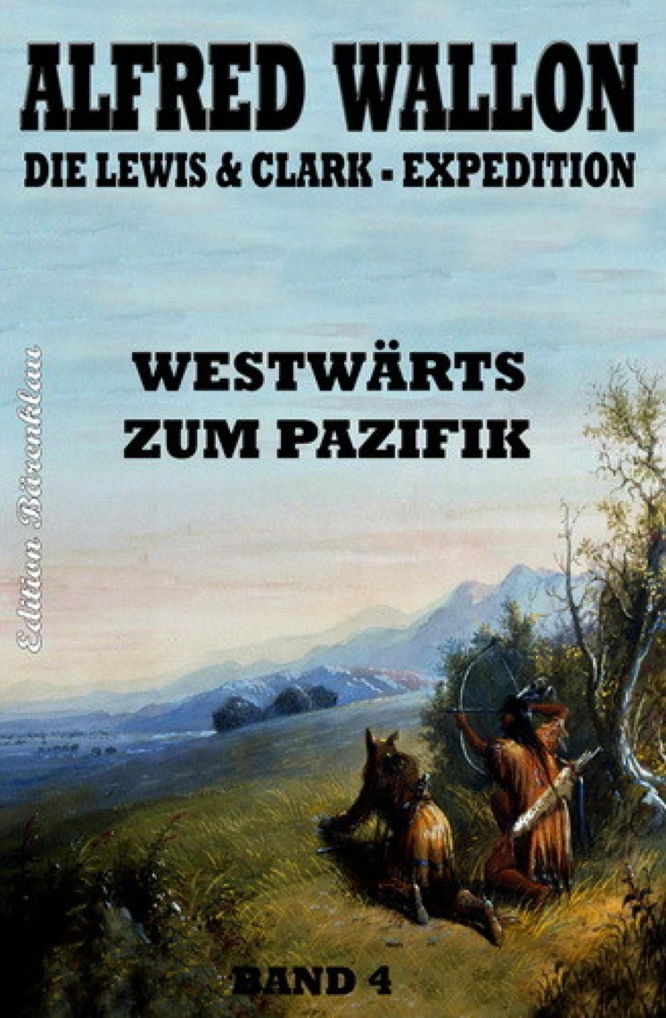 Westwärts zum Pazifik: Die Lewis & Clark-Expedition #4
