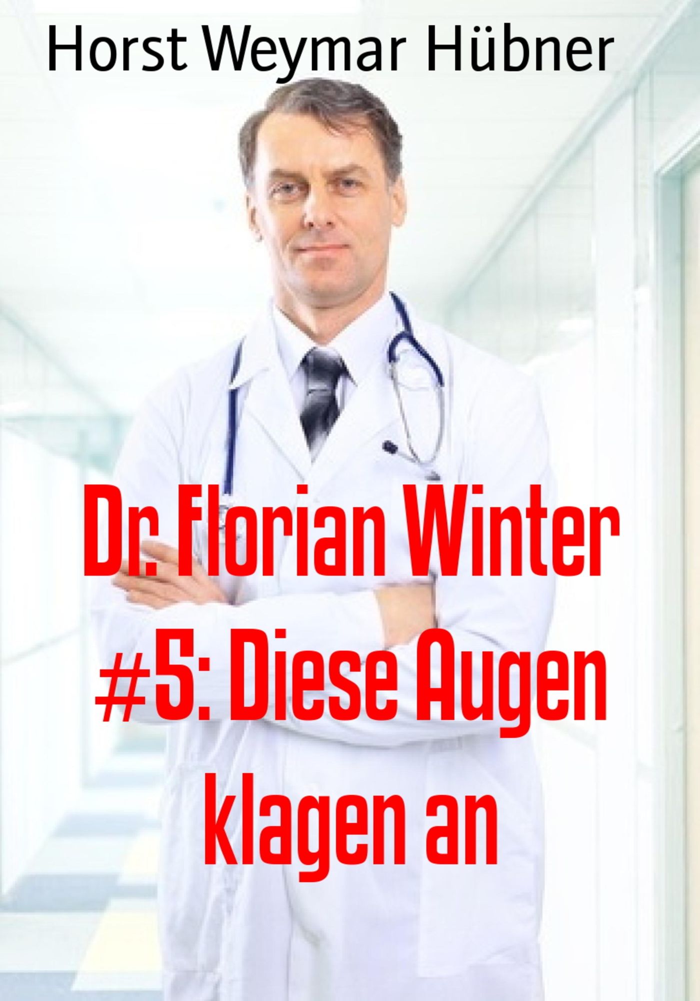 Dr. Florian Winter #5: Diese Augen klagen an: Arztroman