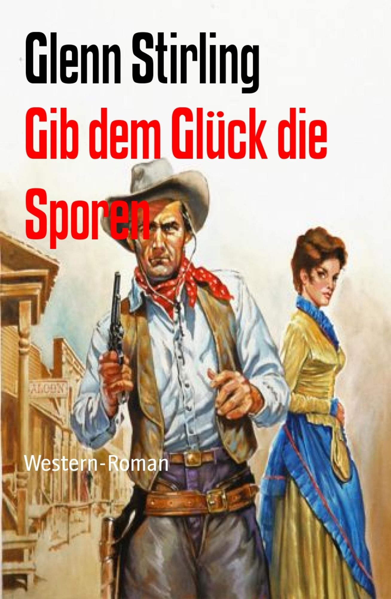 Gib dem Glück die Sporen: Western-Roman