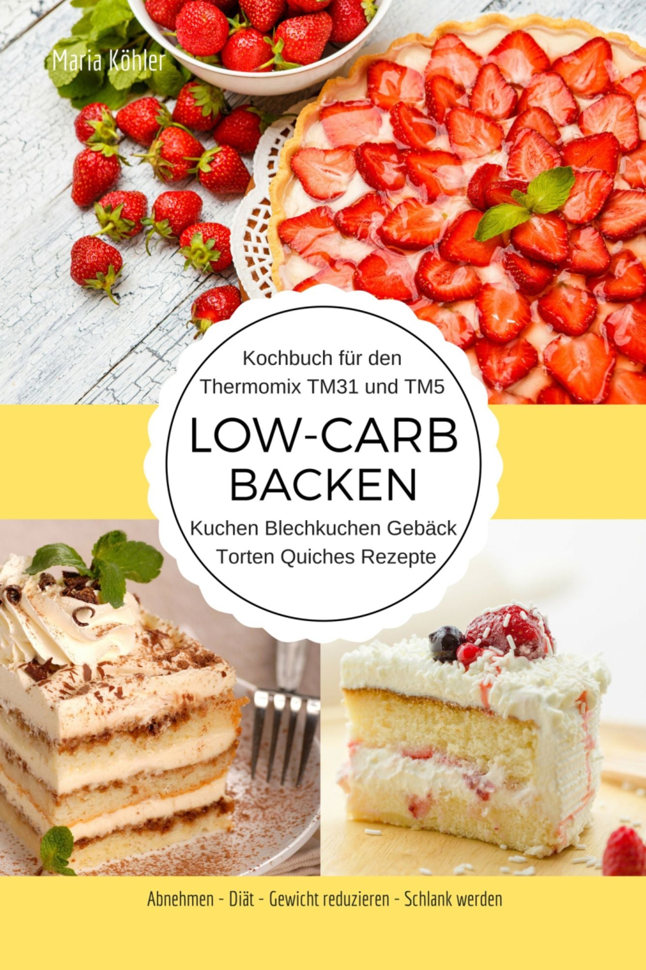 Kochbuch für den Thermomix TM31 und TM5 Low-Carb Backen Kuchen Blechkuchen Gebäck Torten Quiches Rezepte: Abnehmen - Diät - Gewicht reduzieren - Schlank werden