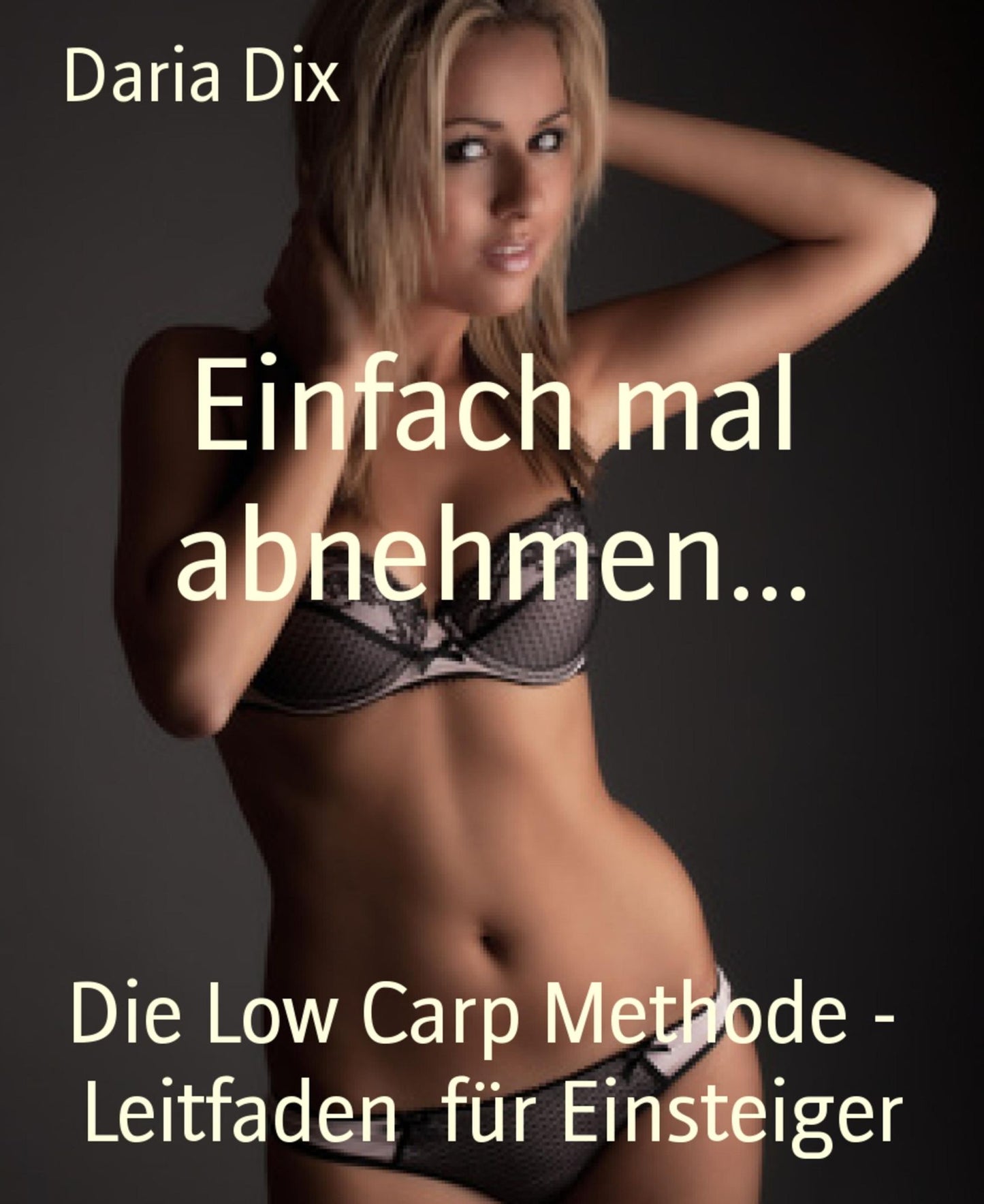 Einfach mal abnehmen...: Die Low Carp Methode - Leitfaden für Einsteiger