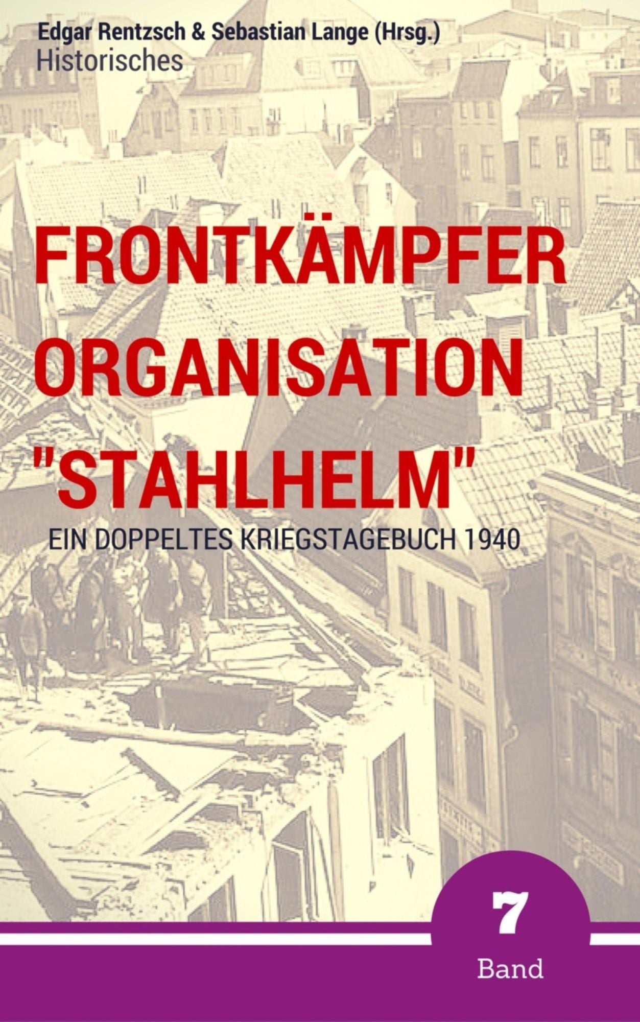 Frontkämpfer Organisation "Stahlhelm" - Band 7: Ein (doppeltes) Kriegstagebuch - 1940