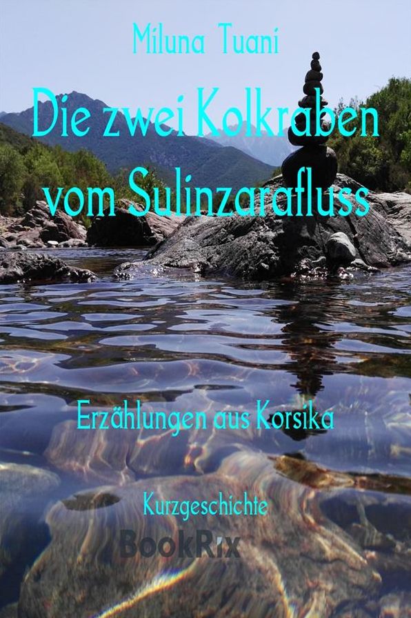 Die zwei Kohlraben vom Sulinzarafluss: Erzählungen aus Korsika
