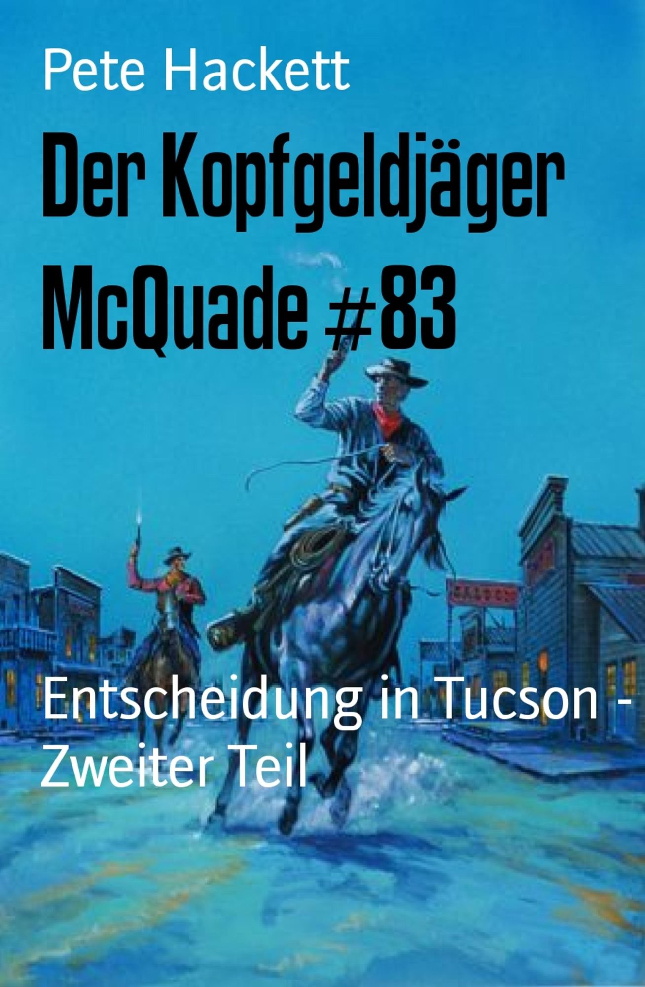 Der Kopfgeldjäger McQuade #83: Entscheidung in Tucson - Zweiter Teil
