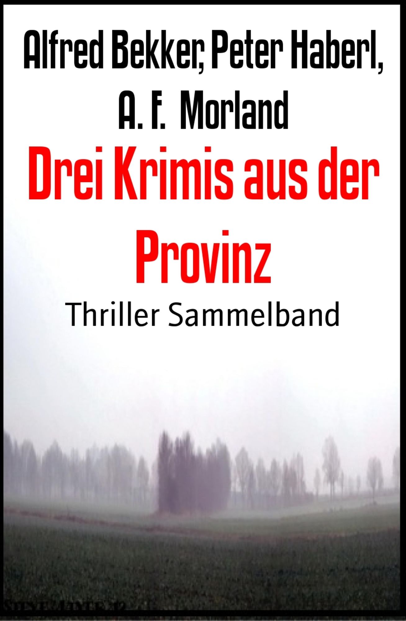 Drei Krimis aus der Provinz: Thriller Sammelband