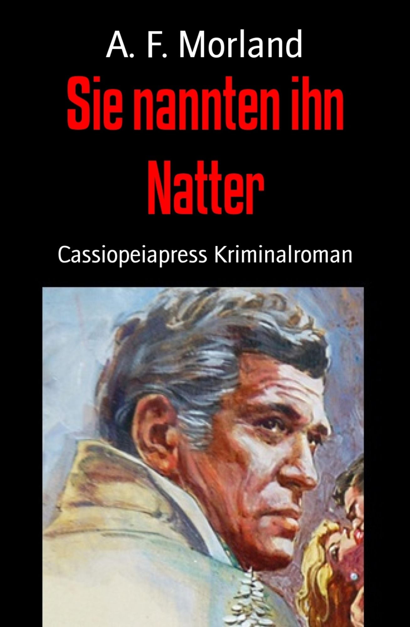 Sie nannten ihn Natter: Kriminalroman