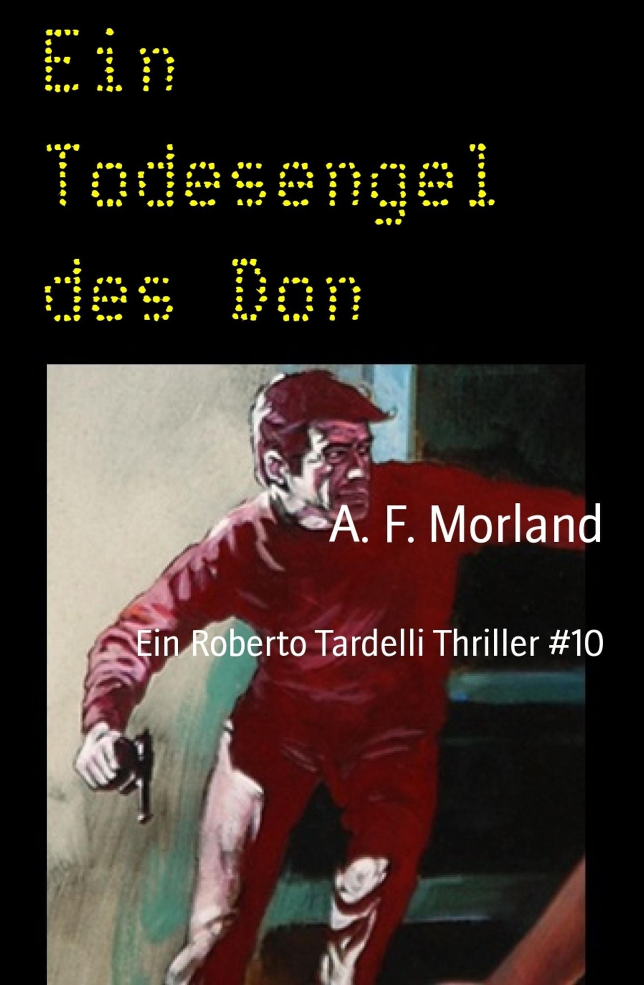 Ein Todesengel des Don: Ein Roberto Tardelli Thriller #10