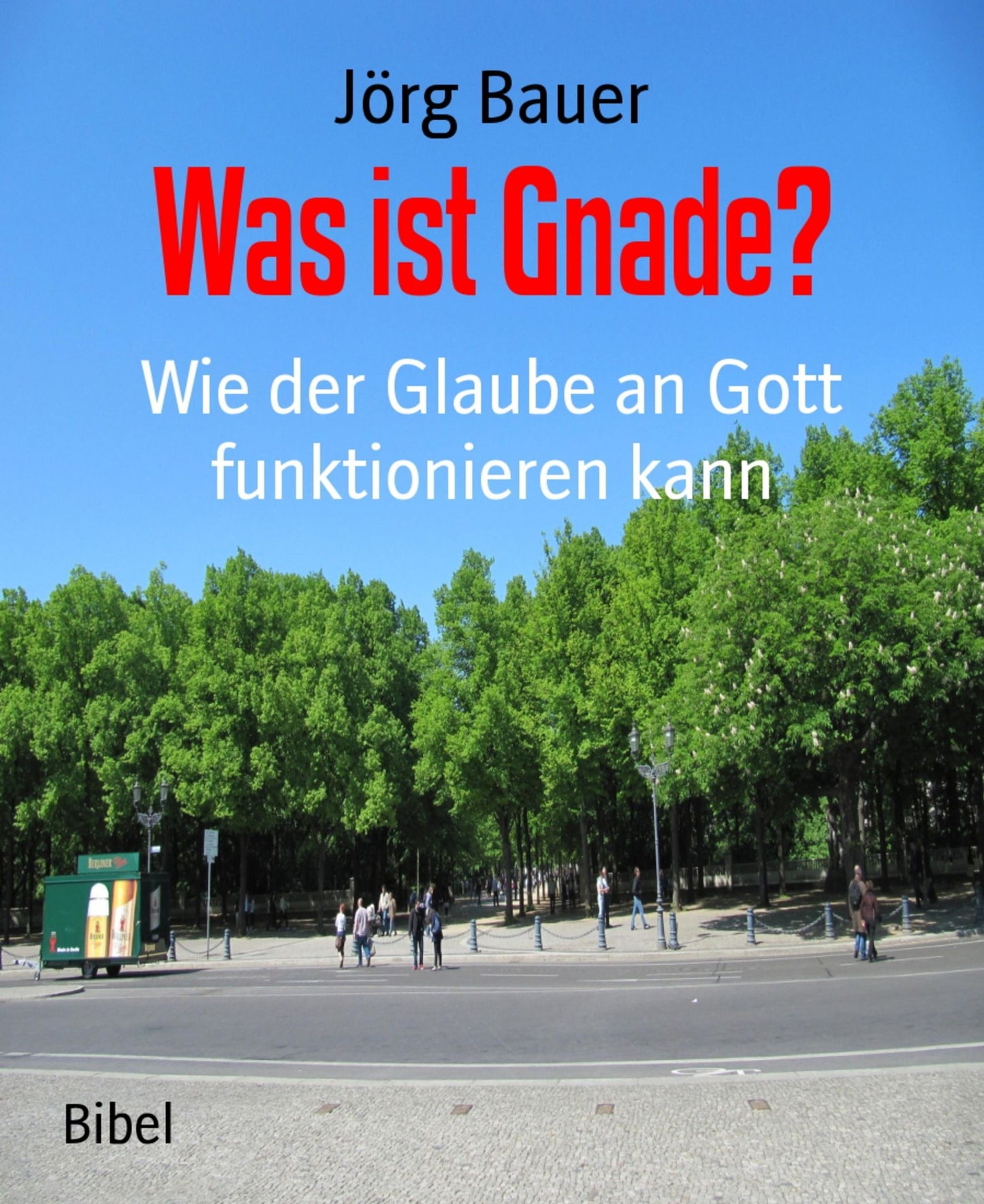 Was ist Gnade?: Wie der Glaube an Gott funktionieren kann