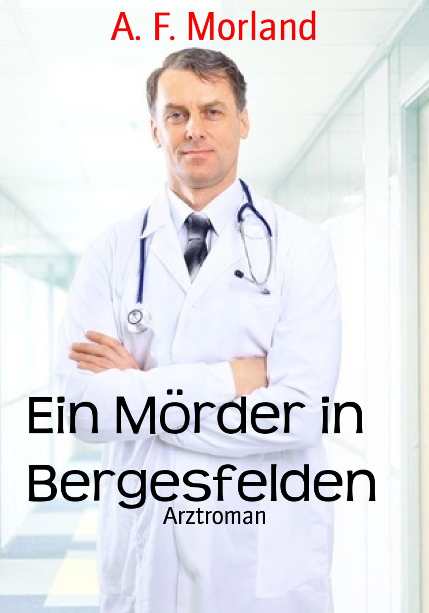 Ein Mörder in Bergesfelden: Arztroman