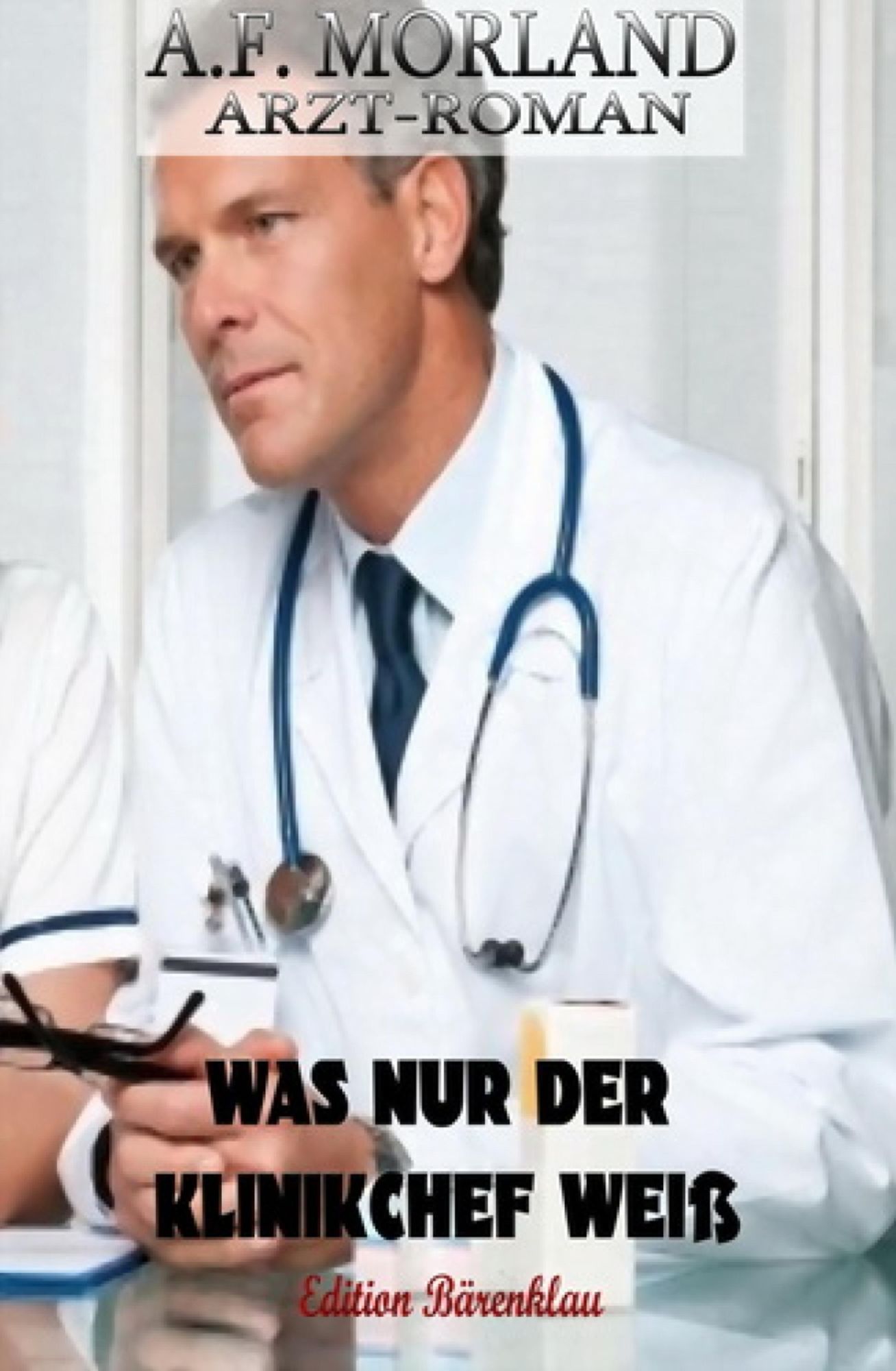 Was nur der Klinikchef weiß: Arztroman