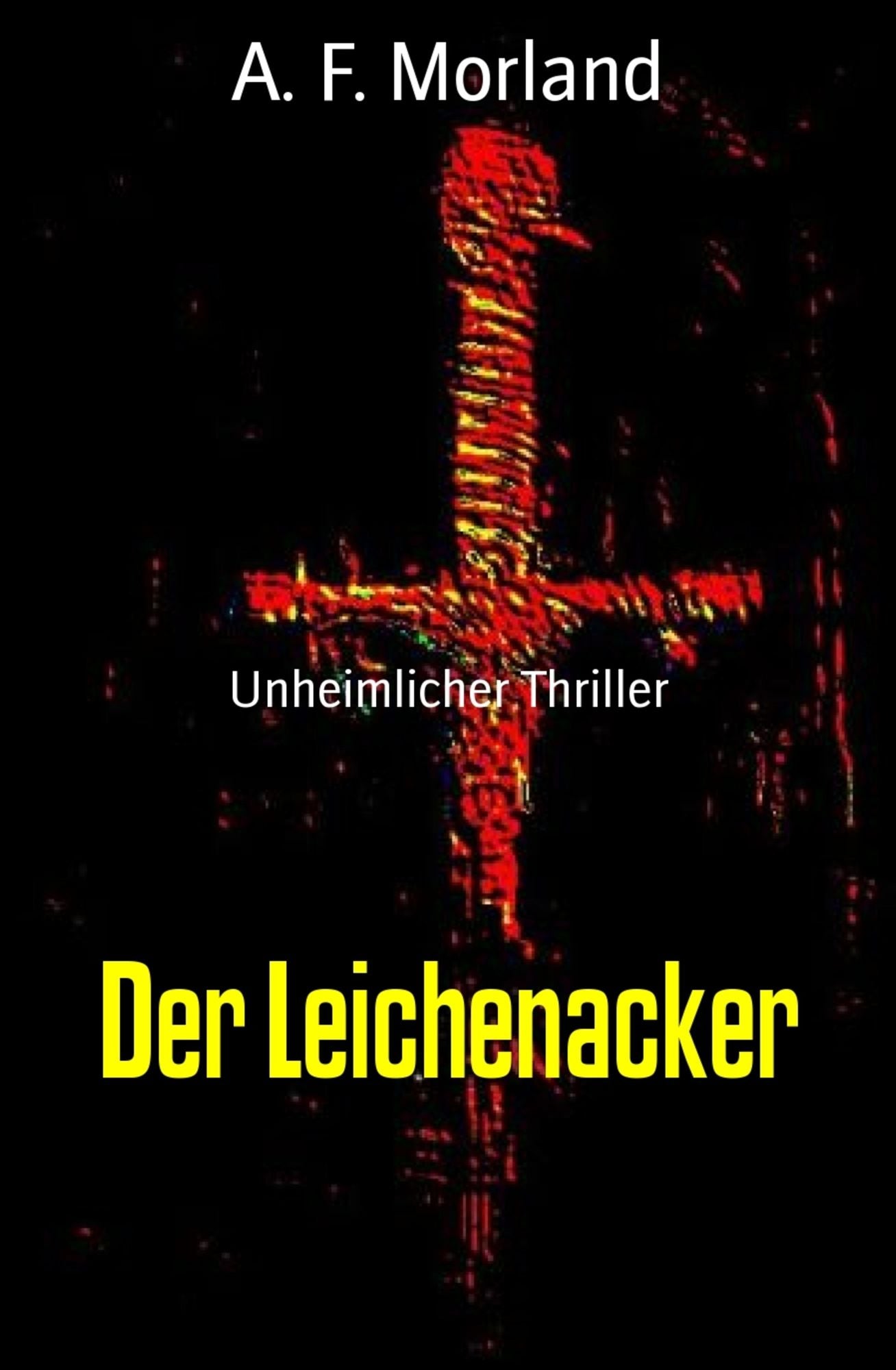 Der Leichenacker: Unheimlicher Thriller