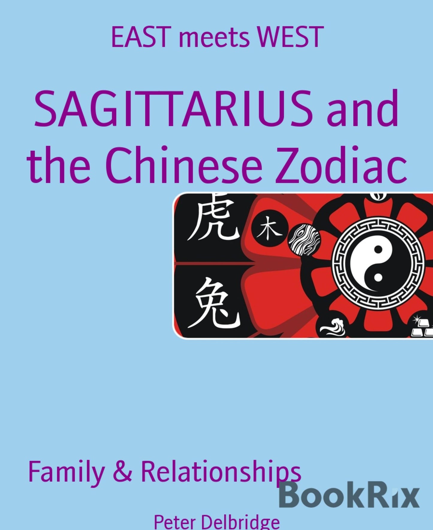 SAGITTARIUS and the Chinese Zodiac: EAST meets WEST