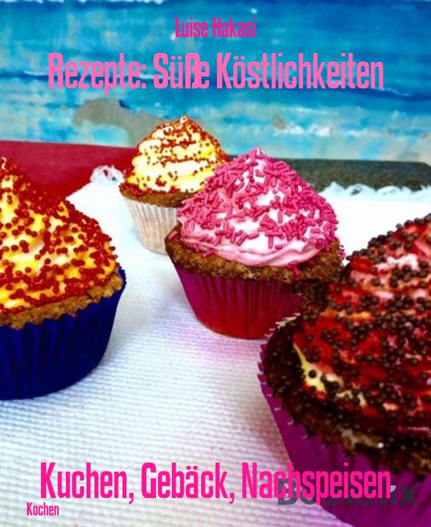 Rezepte: Süße Köstlichkeiten: Kuchen, Gebäck, Nachspeisen