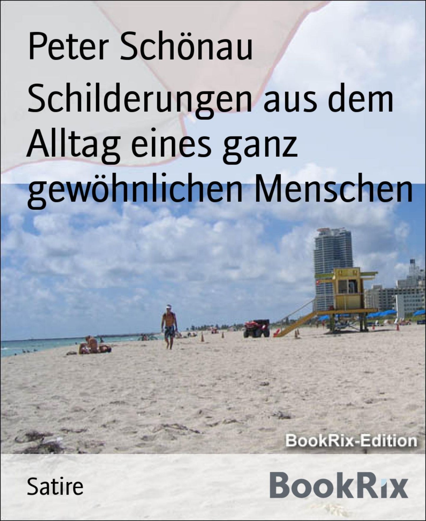 Schilderungen aus dem Alltag eines ganz gewöhnlichen Menschen