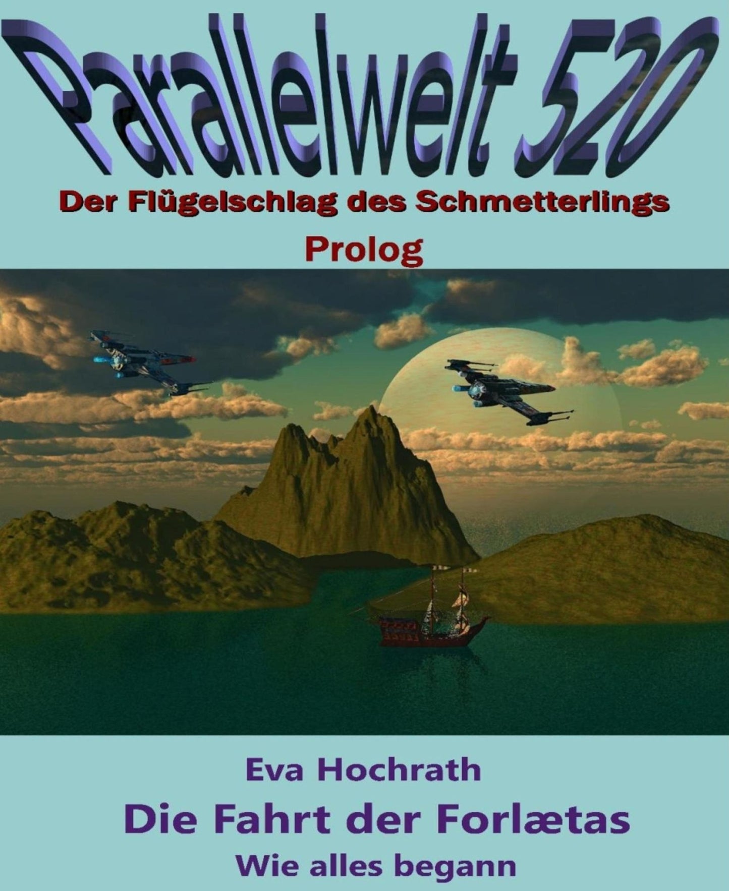 Die Fahrt der Forlætas - Wie alles begann: Parallelwelt 520 - Prolog