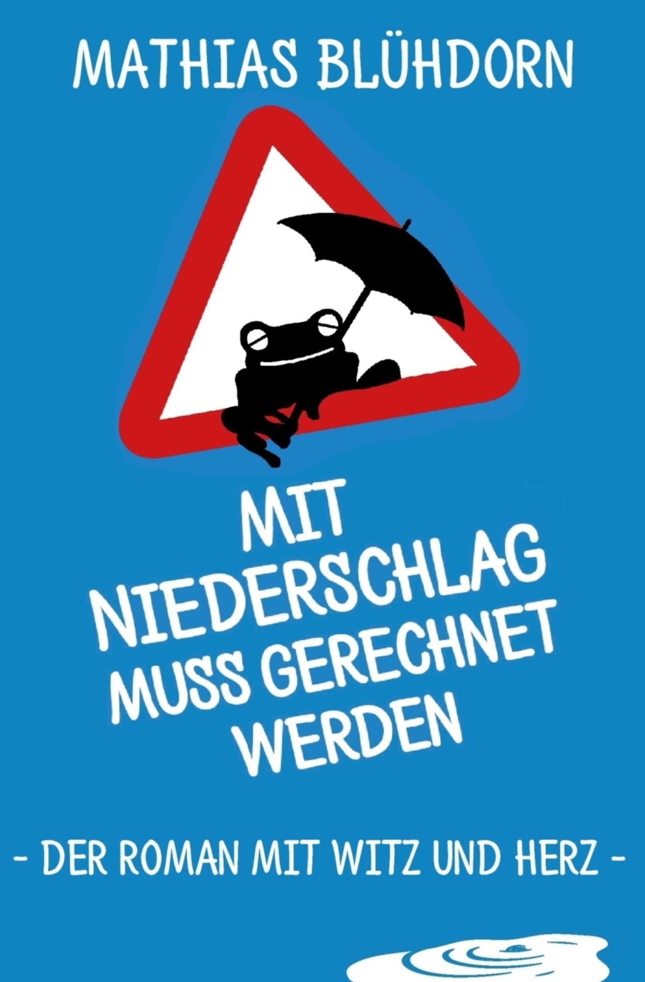 Mit Niederschlag muss gerechnet werden: Der Roman mit Witz und Herz