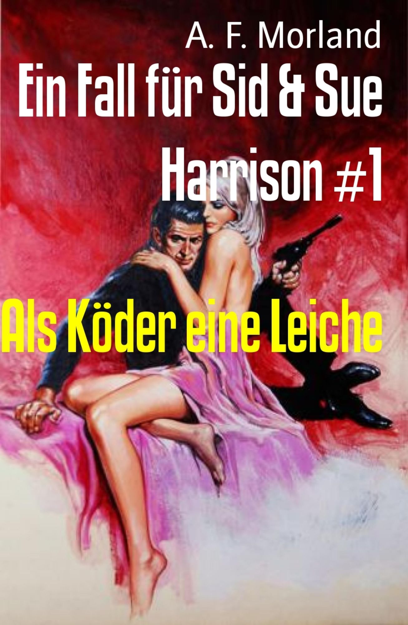 Ein Fall für Sid & Sue Harrison #1: Als Köder eine Leiche