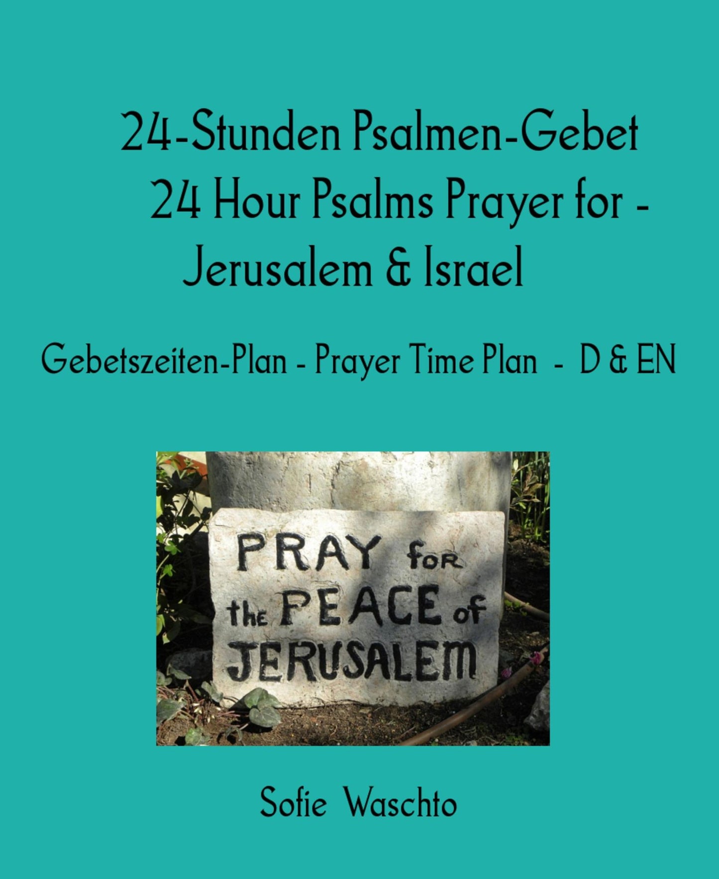 24-Stunden Psalmen-Gebet 24 Hour Psalms Prayer for - Jerusalem & Israel: Gebetszeiten-Plan - Prayer Time Plan - D & EN