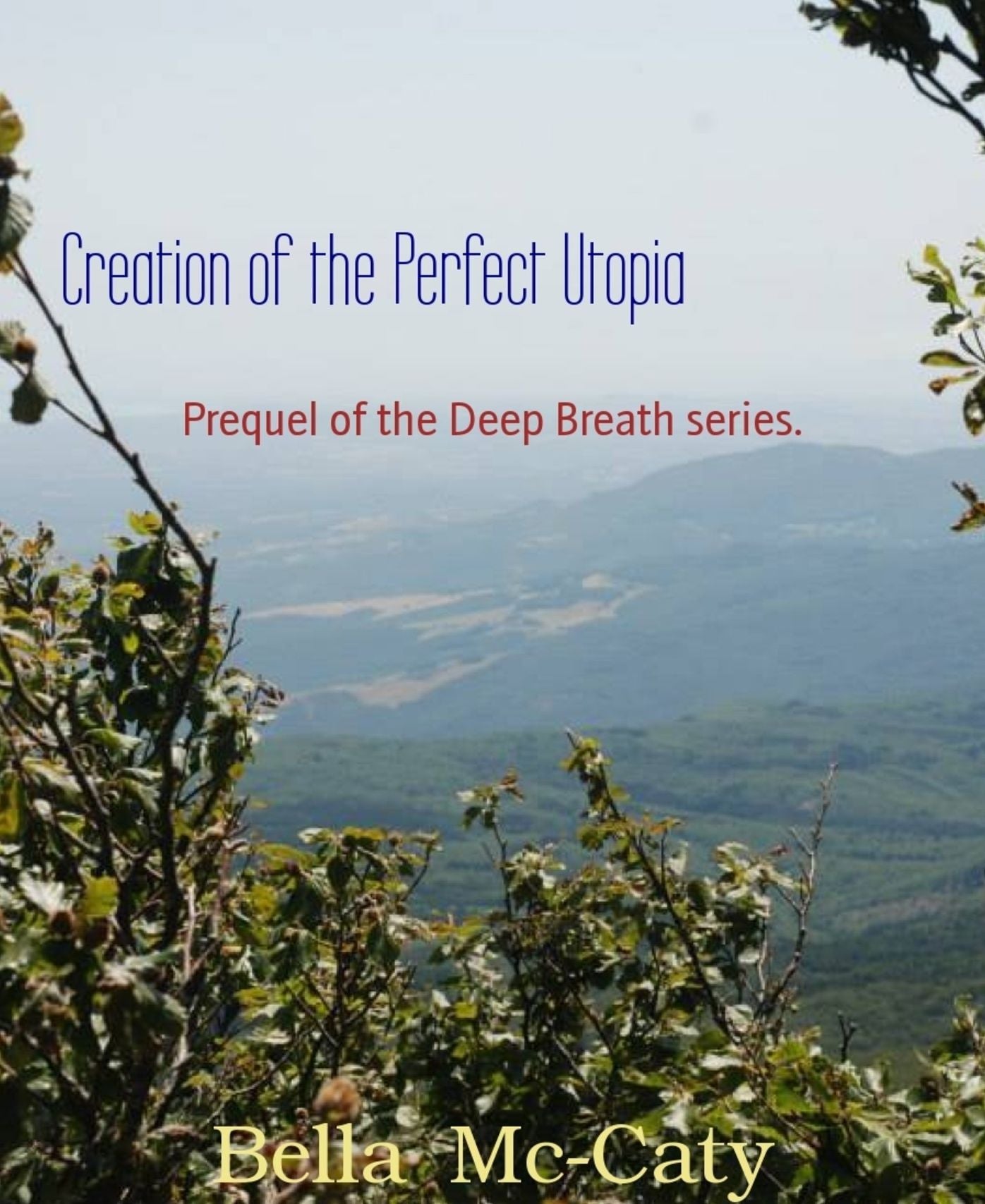 Creation of the Perfect Utopia: Prequel of the Deep Breath series.