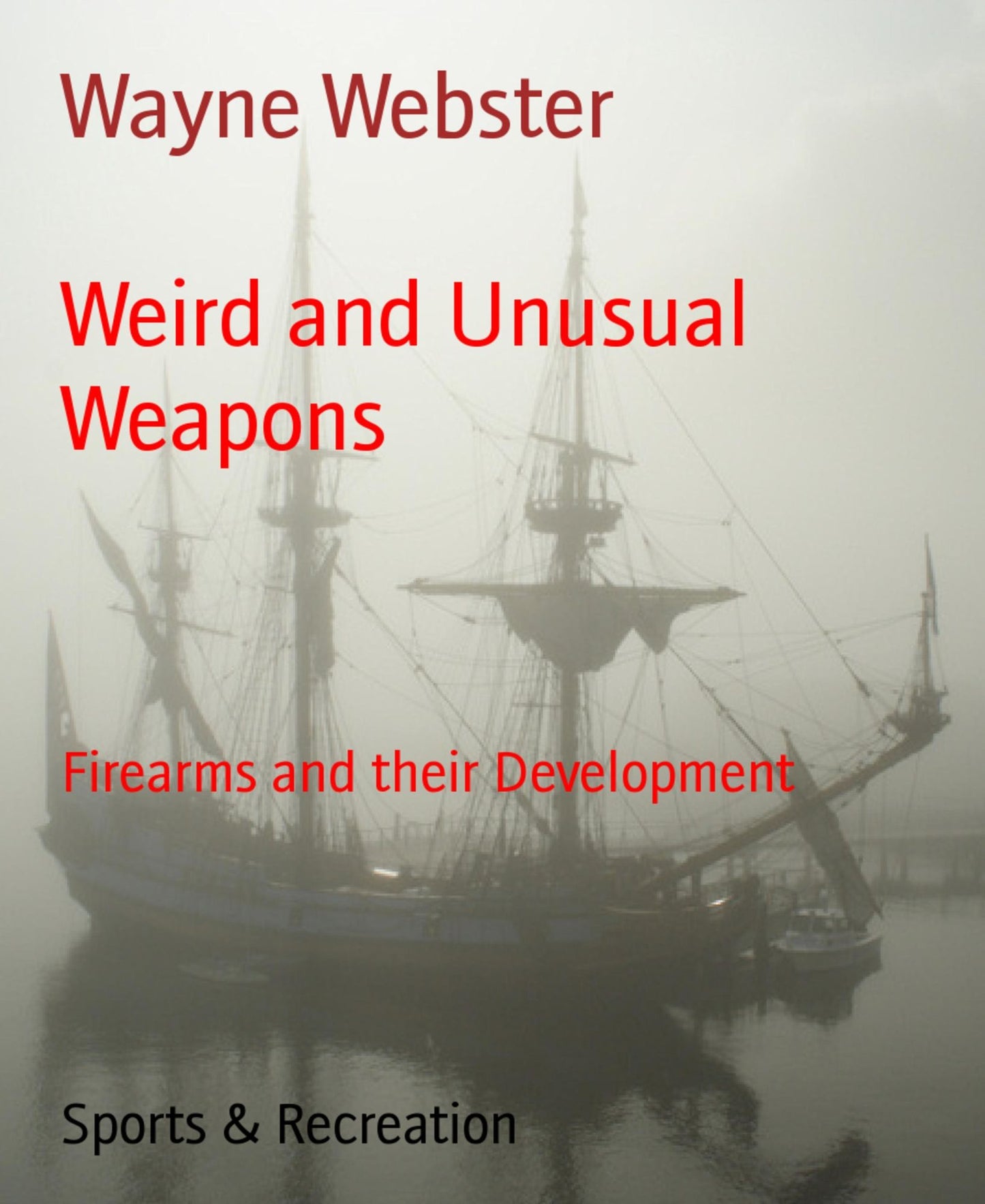 Weird and Unusual Weapons: Firearms and their Development
