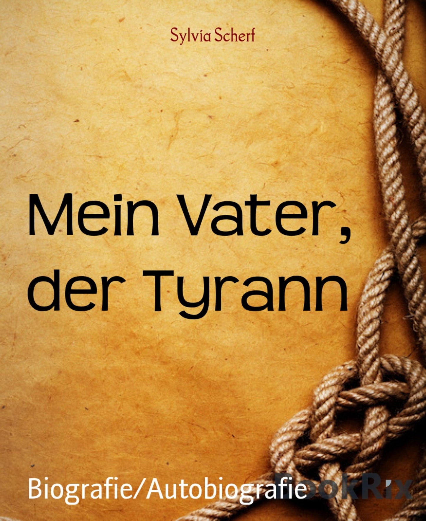 Mein Vater, der Tyrann: Kindheitserlebnisse