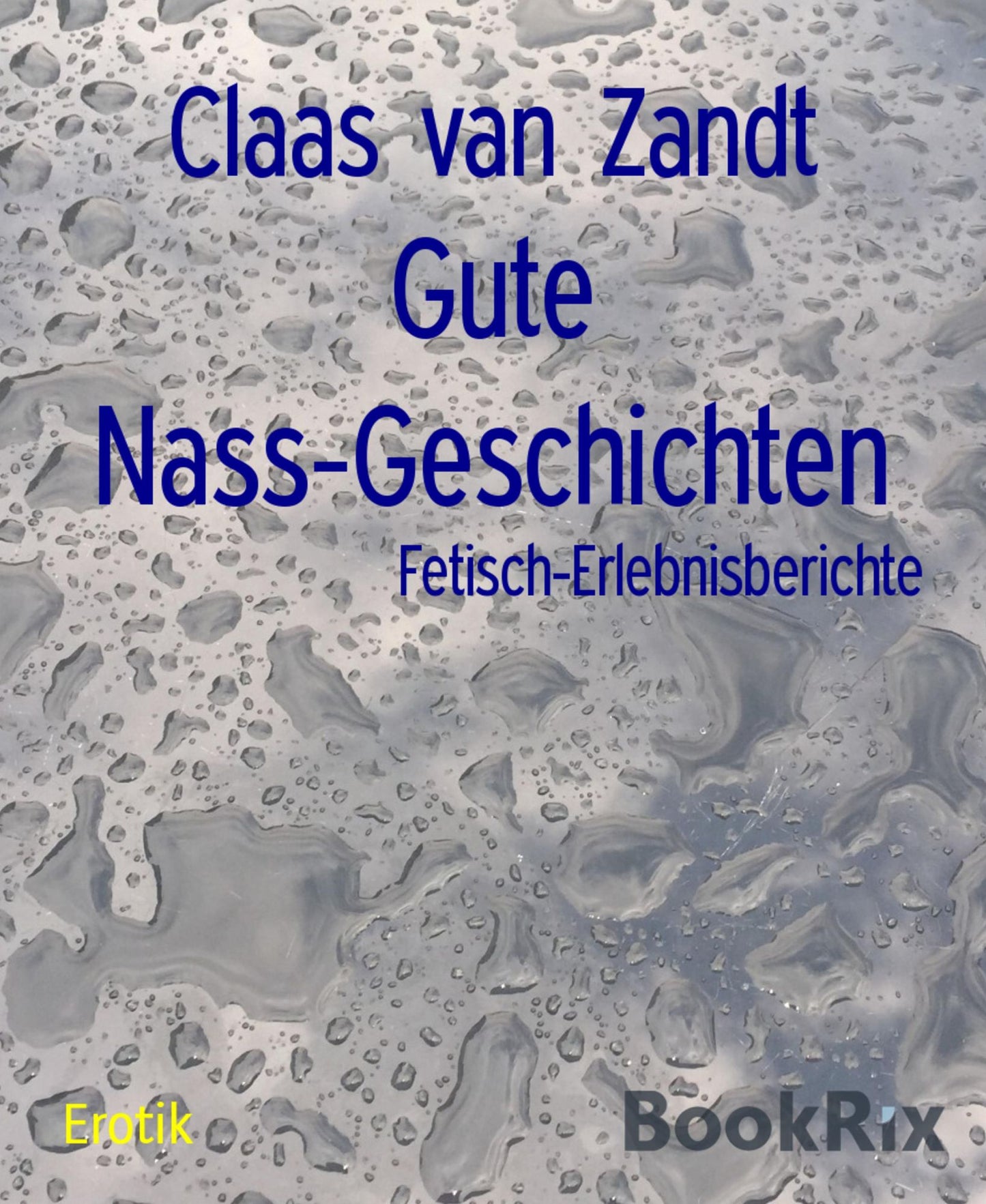 Gute Nass-Geschichten: Fetisch-Erlebnisberichte