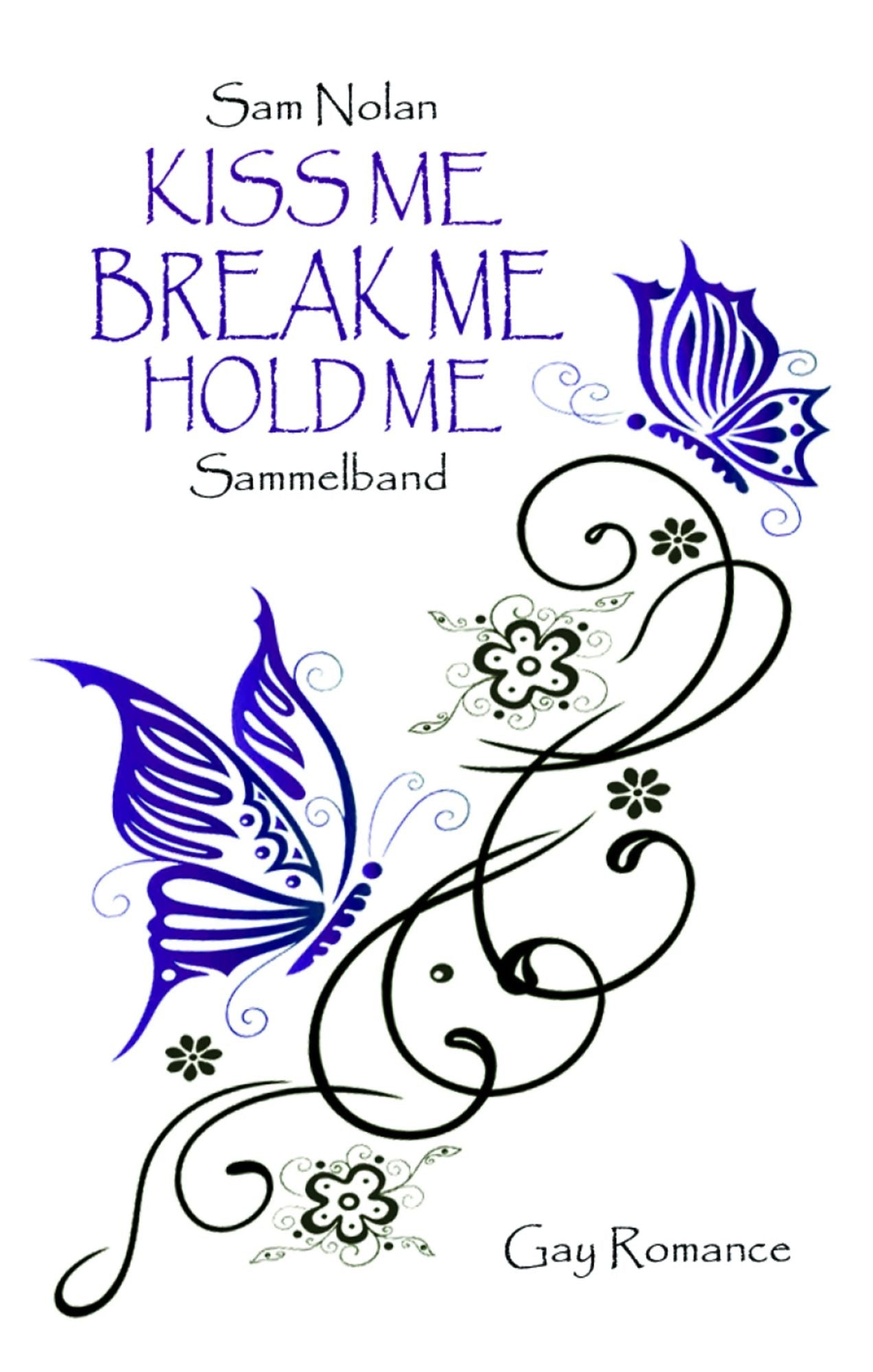 Kiss me - Break me - Hold me: Sammelband / Gay Romance