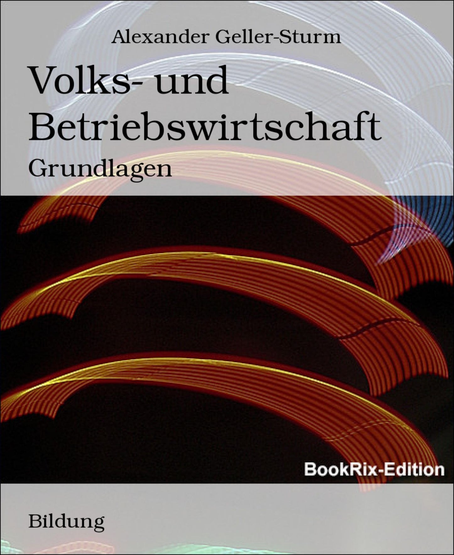 Volks- und Betriebswirtschaft: Grundlagen